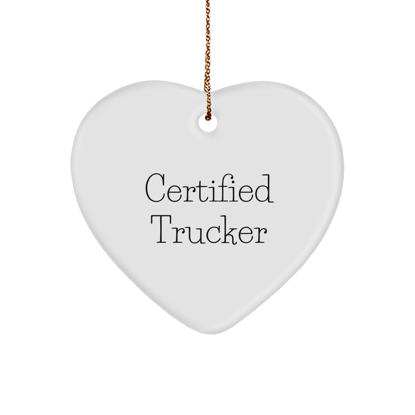 Funny Trucker Certified Gifts from Friends to Family - Heart Ornament for Christmas - Victory Thru Vision