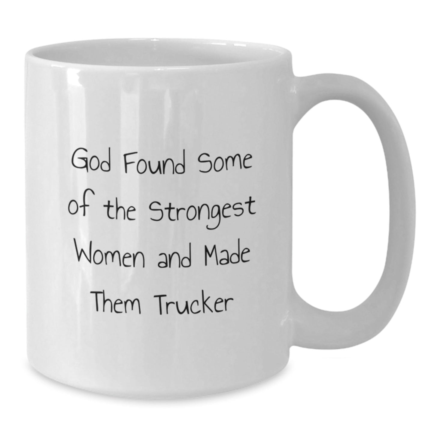 Funny Trucker Gifts for Men Graduation - White Coffee Mug with Inspirational Quote 'God Found Some Of The Strongest Women And Made Them Trucker' - Gifts from Men to Friends, Coworkers, or Family - Victory Thru Vision