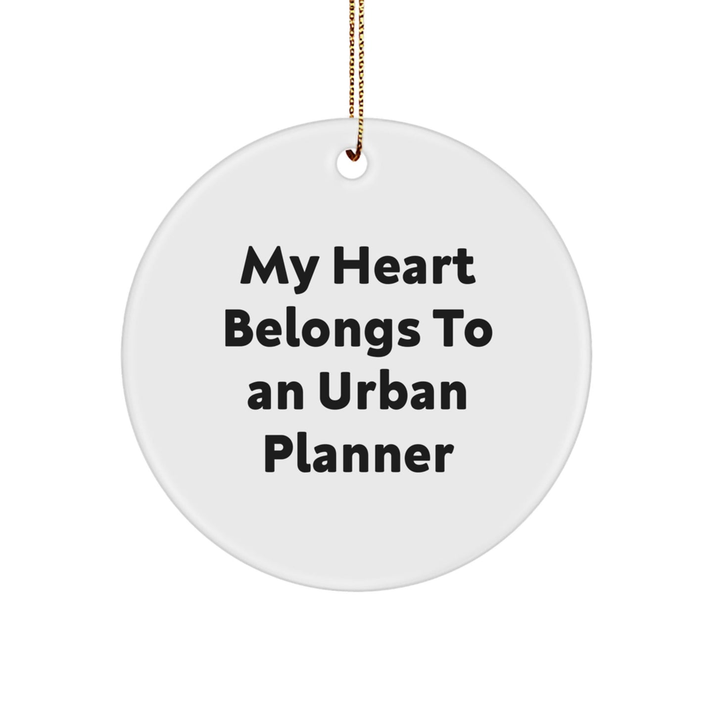 Funny Urban Planner Gifts - 'My Heart Belongs To An Urban Planner' Circle Ornament for Men, Women, Friends, Coworkers, Family, Christmas Unique Gifts from - Victory Thru Vision
