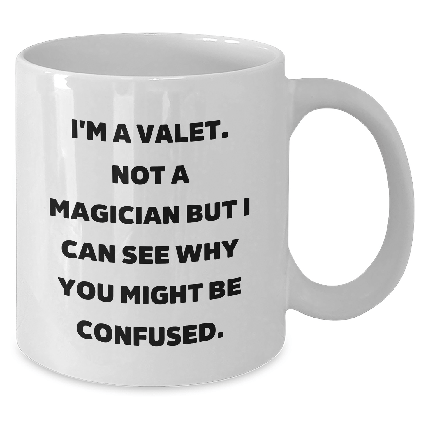 Funny Valet Gifts for Graduation, White Coffee Mug from Friends, 'I'm A Valet. Not A Magician But I Can See Why You Might Be Confused.' - Victory Thru Vision