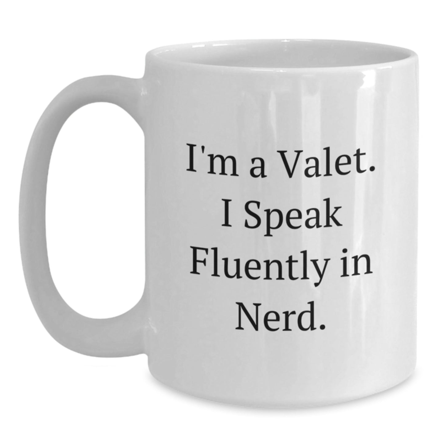 Funny Valet Gifts for Him - I'm A Valet. I Speak Fluently In genius. - White Coffee Mug for Birthday - Victory Thru Vision