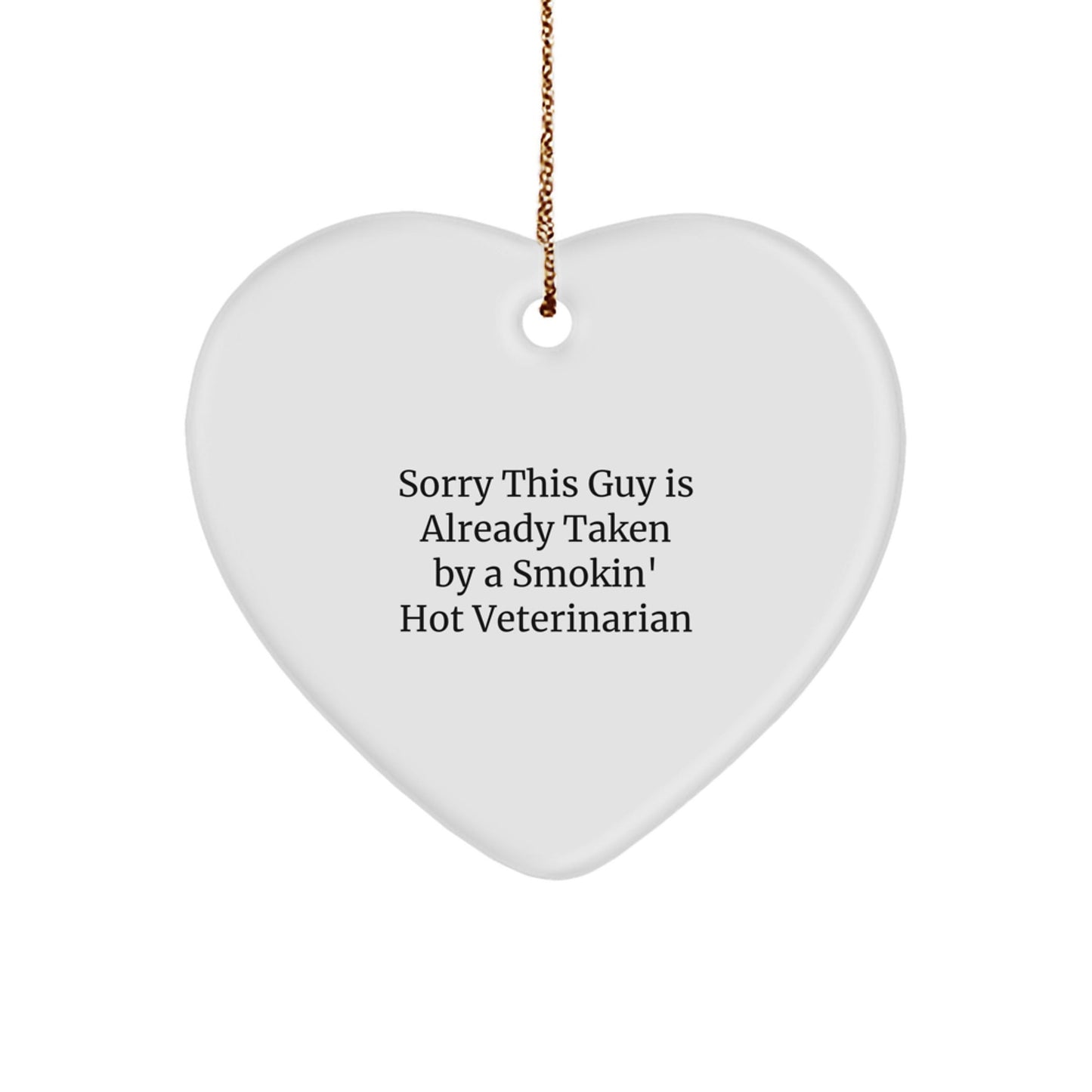 Funny Veterinarian Gifts for Him, 'Sorry This Guy Is Already Taken' Heart Ornament, White, Christmas Unique Presents from Friends - Victory Thru Vision