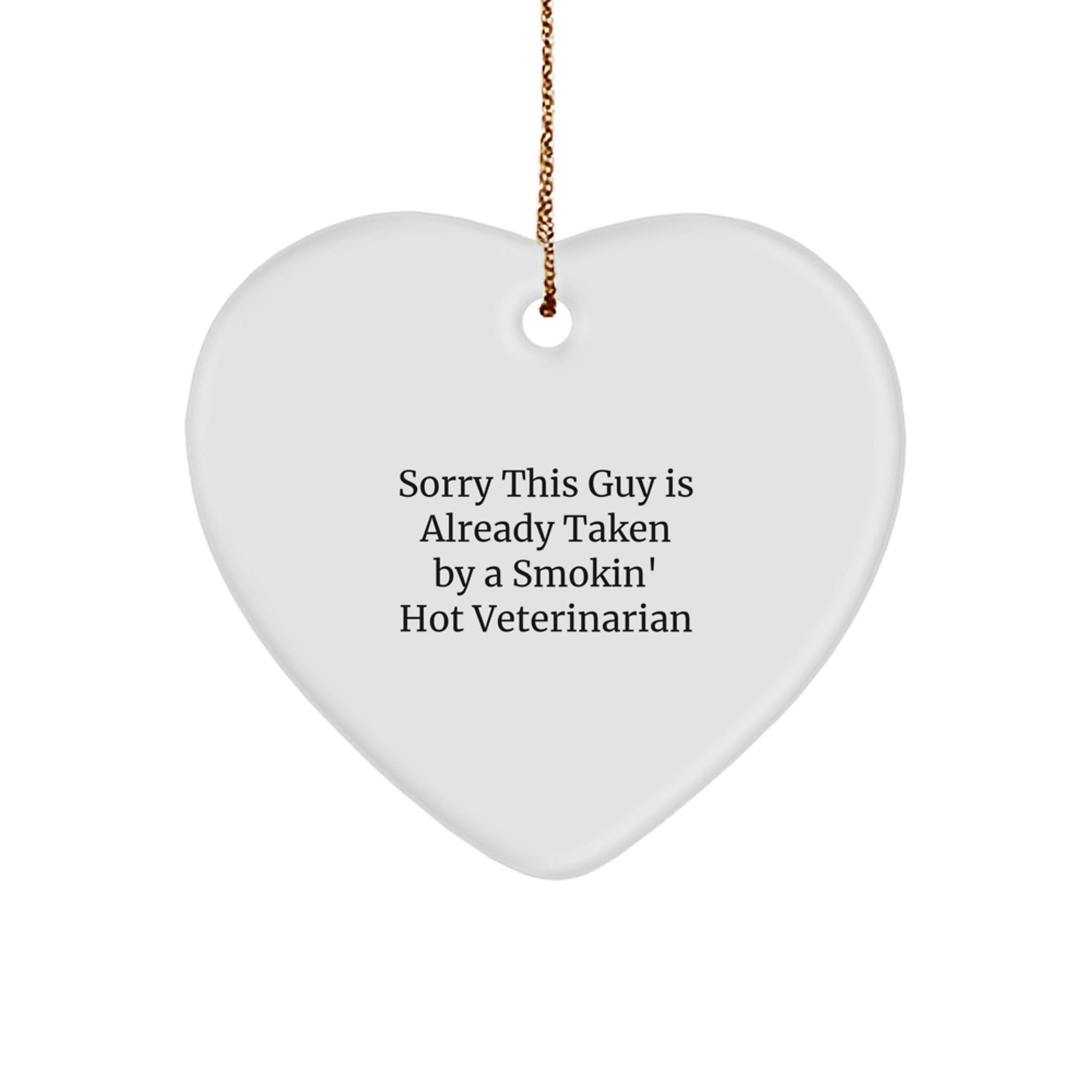 Funny Veterinarian Gifts for Him, 'Sorry This Guy Is Already Taken' Heart Ornament, White, Christmas Unique Presents from Friends - Victory Thru Vision