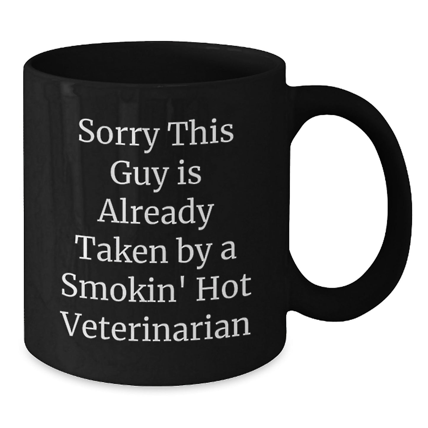 Funny Veterinarian Gifts, Sorry This Guy Is Already Taken By A Smokin' Hot Veterinarian Black Coffee Mug, Unique Graduation Present for Veterinarian Men from Family and Friends - Victory Thru Vision
