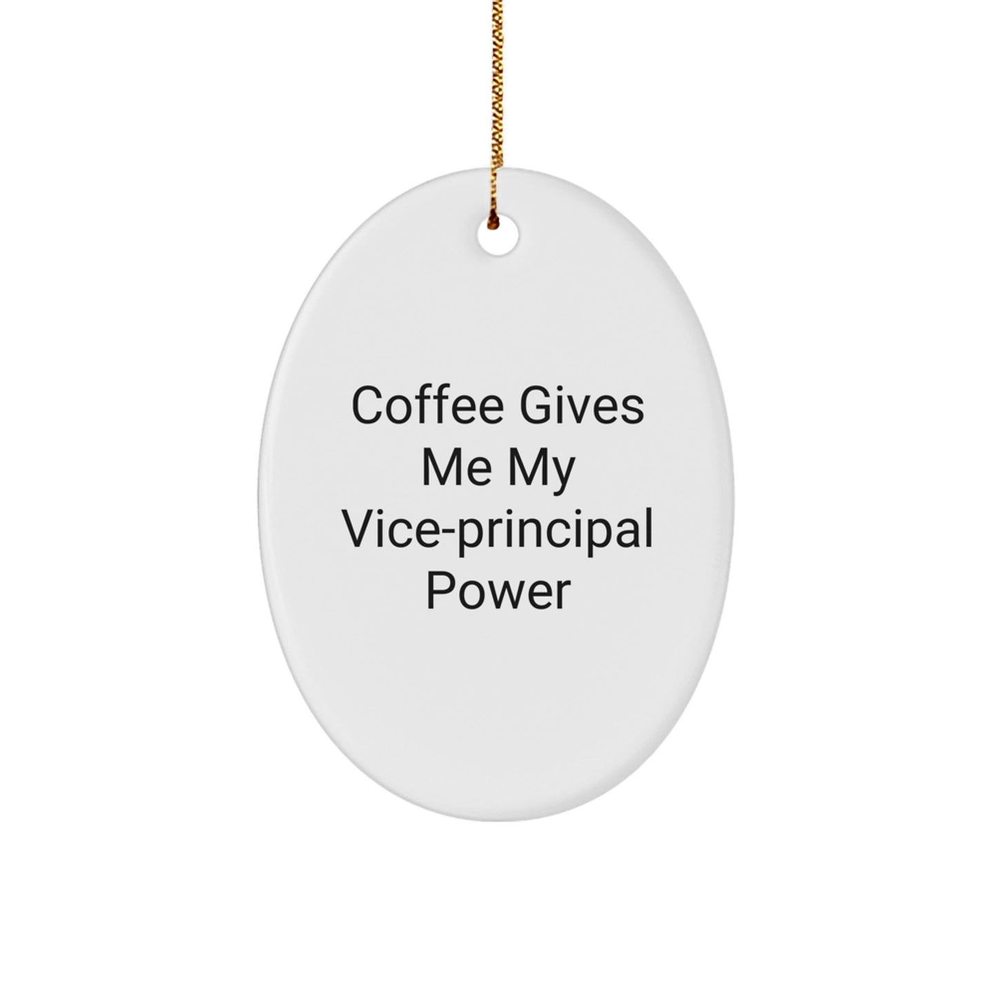 Funny Vice - principal Gifts for Christmas - 'Coffee Gives Me My Vice - principal Power' Oval Ornament from Friends, Perfect for Coworkers, Family, and Men - Victory Thru Vision
