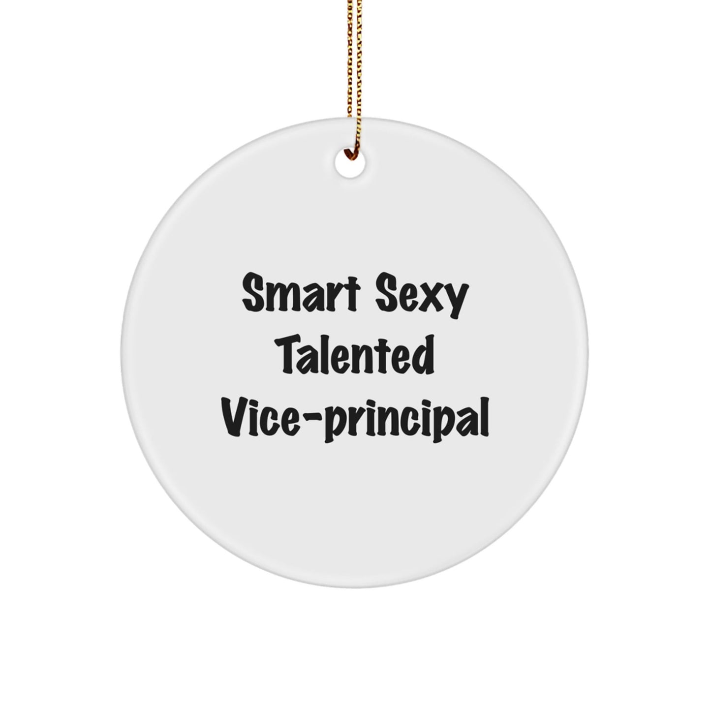 Funny Vice - Principal Gifts for Men, 'Smart Sexy Talented' Circle Ornament, White, 2.75" tall, Perfect for Christmas, Gifts from Friends, Family, or Coworkers - Victory Thru Vision