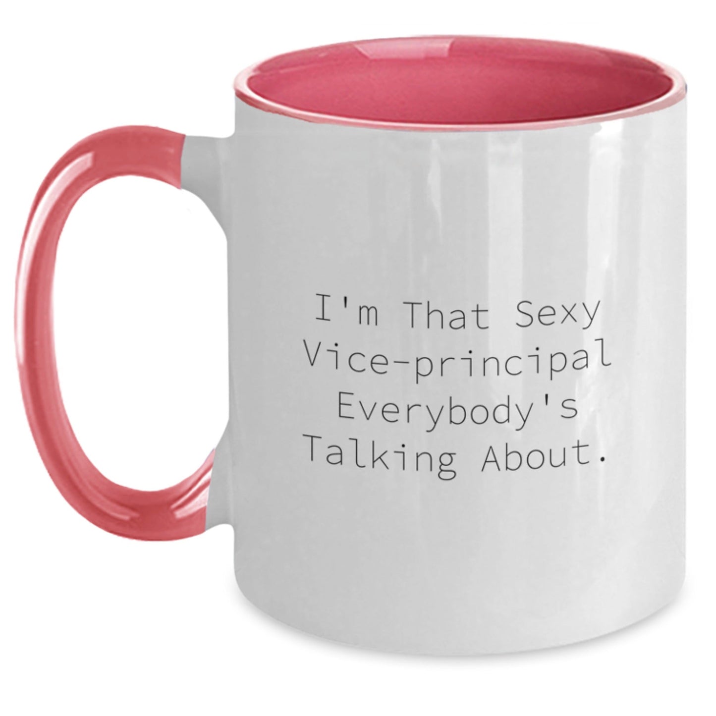 Funny Vice - principal Gifts from Friends for Graduation Unique Vice - principal Two Tone Coffee Mug, I'm That Sexy Vice - principal Everybody's Talking About. - Victory Thru Vision