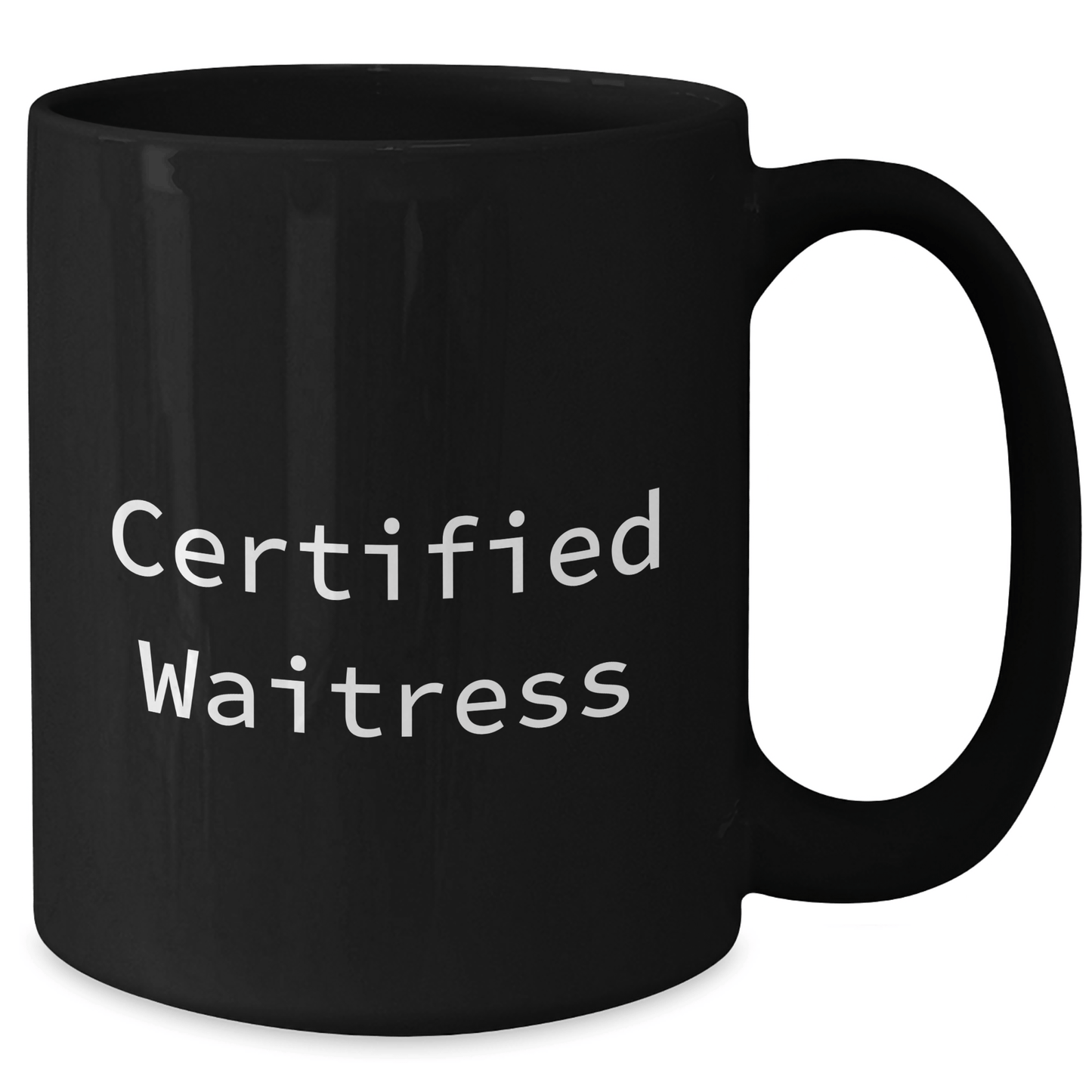 Funny Waitress Gifts from Friends for Dad's Day, 'Certified Waitress' Black Coffee Mug, 11oz or 15oz - Victory Thru Vision