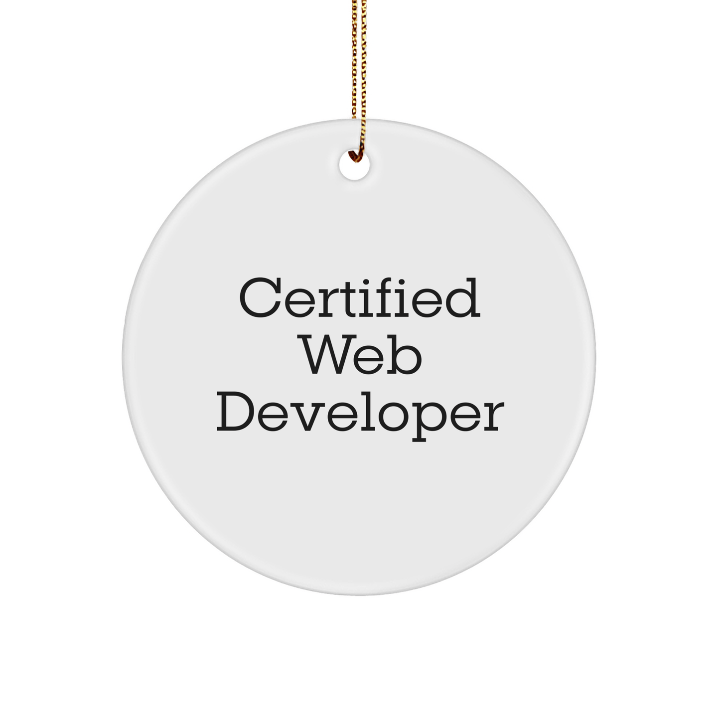 Funny Web Developer Gifts from Family - 'Certified Web Developer' Circle Ornament for Christmas - Victory Thru Vision