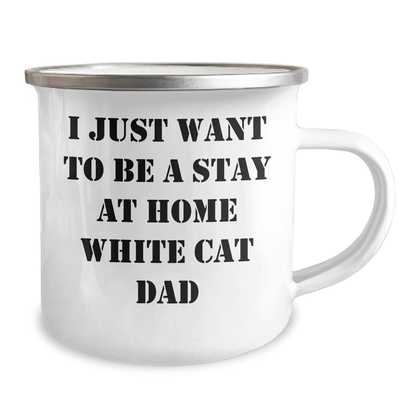 Funny White Cat Dad Gifts for Men on Father's Day - Camping Mug 'I Just Want To Be A Stay At Home White Cat Dad' - Victory Thru Vision