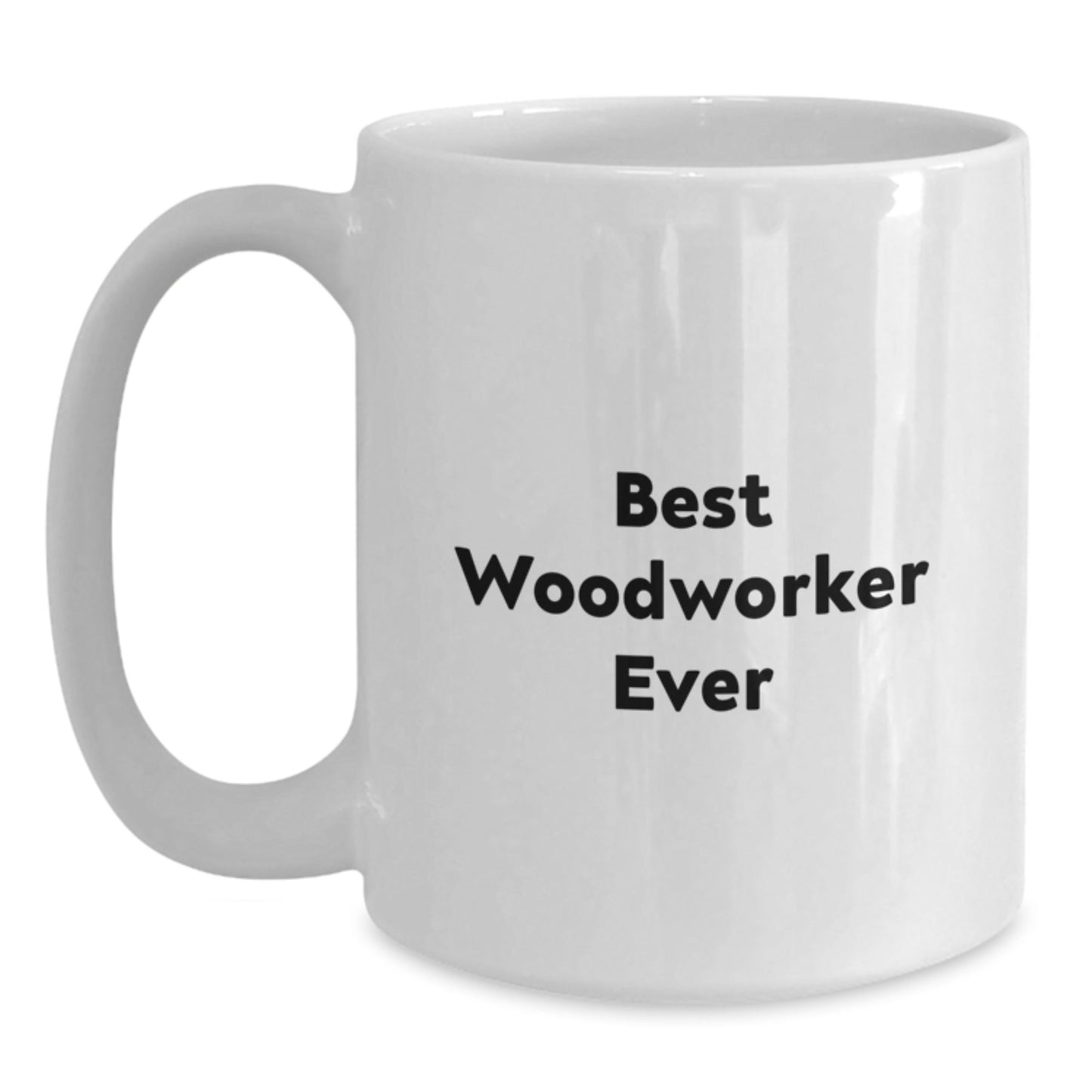 Funny Woodworker Gifts for Him, Best Woodworker Ever Quote, White Coffee Mug, 11oz or 15oz Capacity, Gifts for Men from Friends, Graduation Unique Gifts - Victory Thru Vision