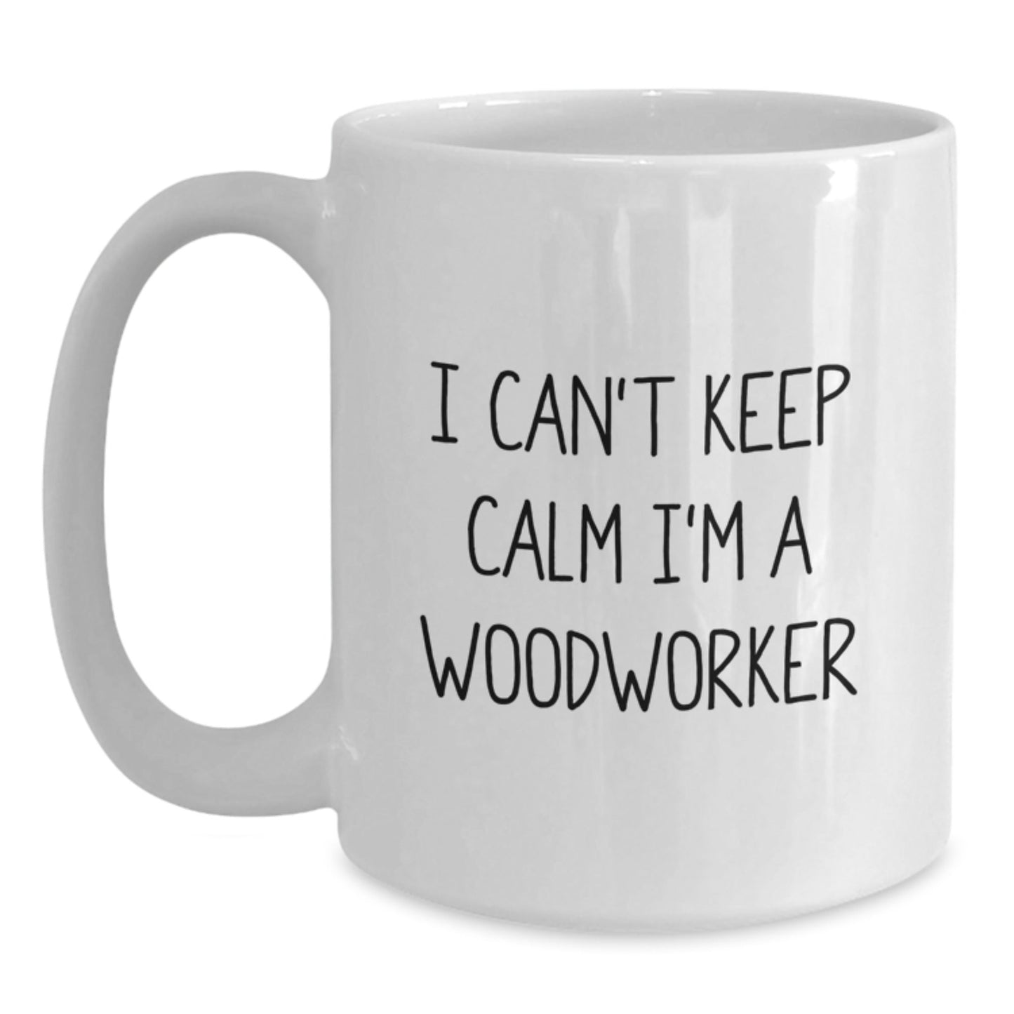 Funny Woodworker Gifts for Men, 'I Can't Keep Calm I'm A Woodworker' White Coffee Mug, Unique Graduation Gifts from Family to Friends - Victory Thru Vision