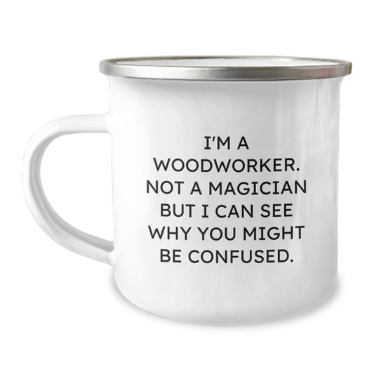 Funny Woodworker Gifts from Family, Friends, or Coworkers - 'I'm A Woodworker. Not A Magician' Enamel Camping Mug, 12 oz, Stainless Steel, Perfect for Woodworkers, Birthday Unique Gifts - Victory Thru Vision