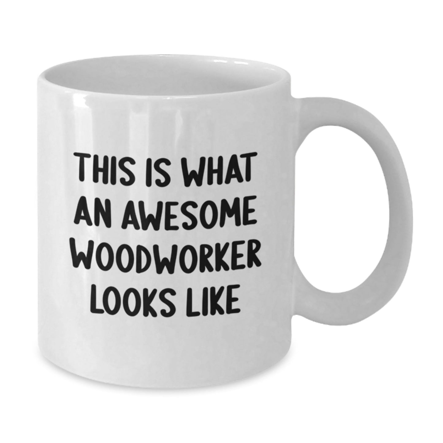 Funny Woodworker Gifts from Friends for Men, White Coffee Mug - This Is What An Awesome Woodworker Looks Like, Birthday Unique Gifts - Victory Thru Vision