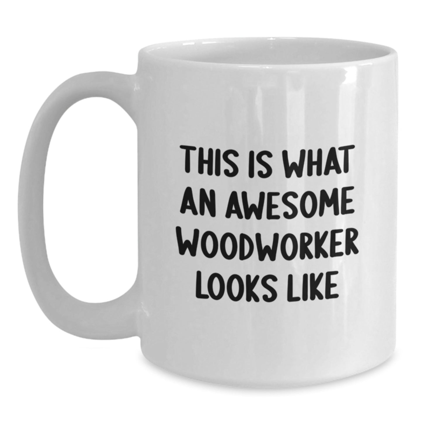 Funny Woodworker Gifts from Friends for Men, White Coffee Mug - This Is What An Awesome Woodworker Looks Like, Birthday Unique Gifts - Victory Thru Vision