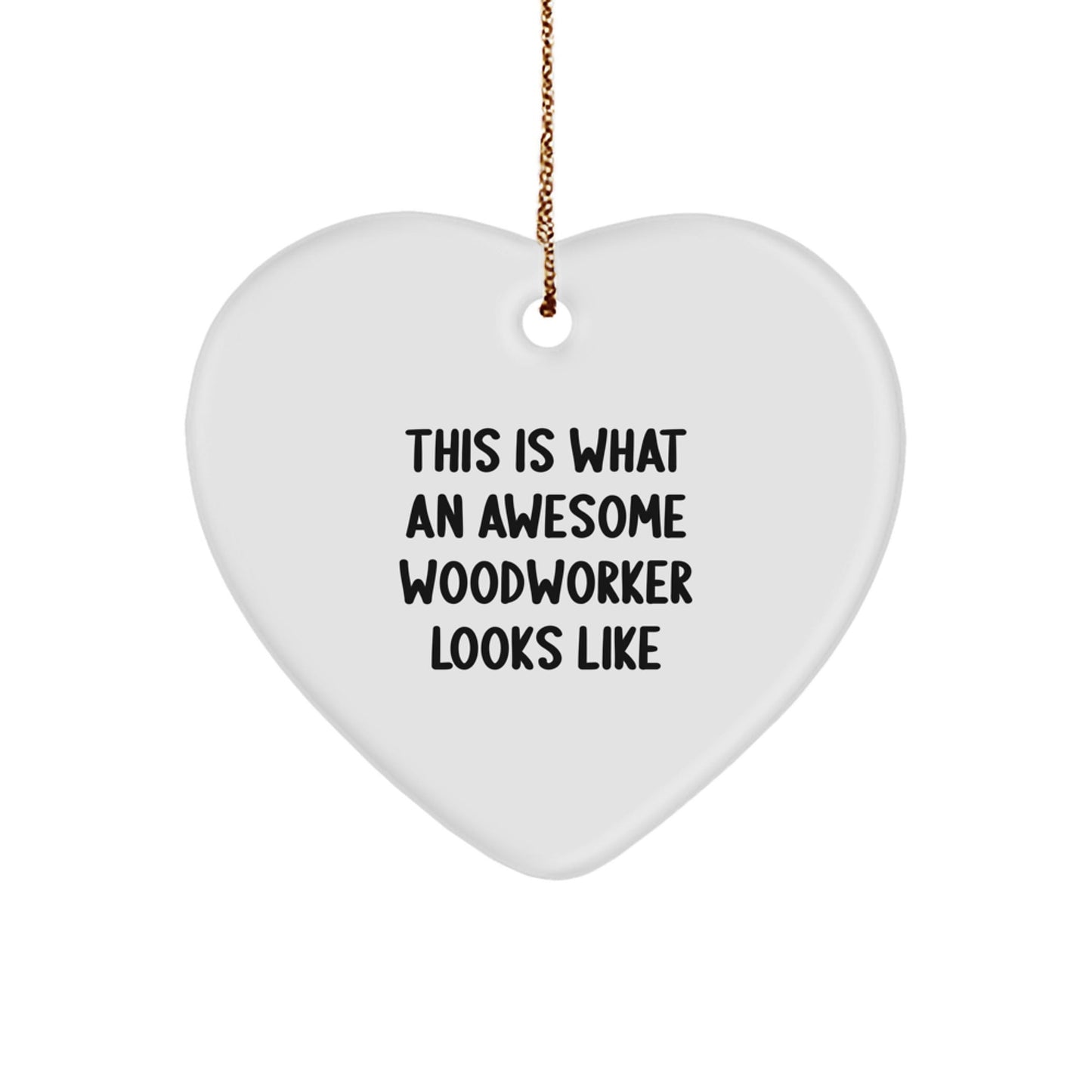 Funny Woodworker Gifts from Men to Family - Heart Ornament with Quote 'This Is What An Awesome Woodworker Looks Like' for Christmas Decoration - Victory Thru Vision