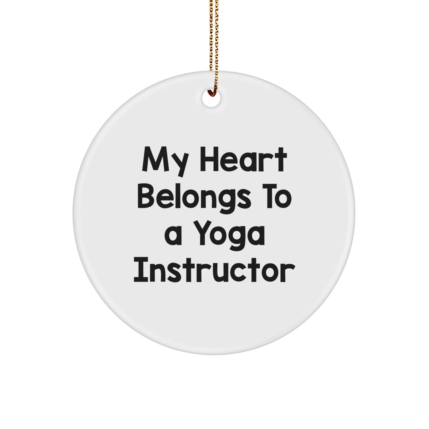 Funny Yoga Instructor Gifts from Friends for Christmas - My Heart Belongs To A Yoga Instructor Circle Ornament - Victory Thru Vision