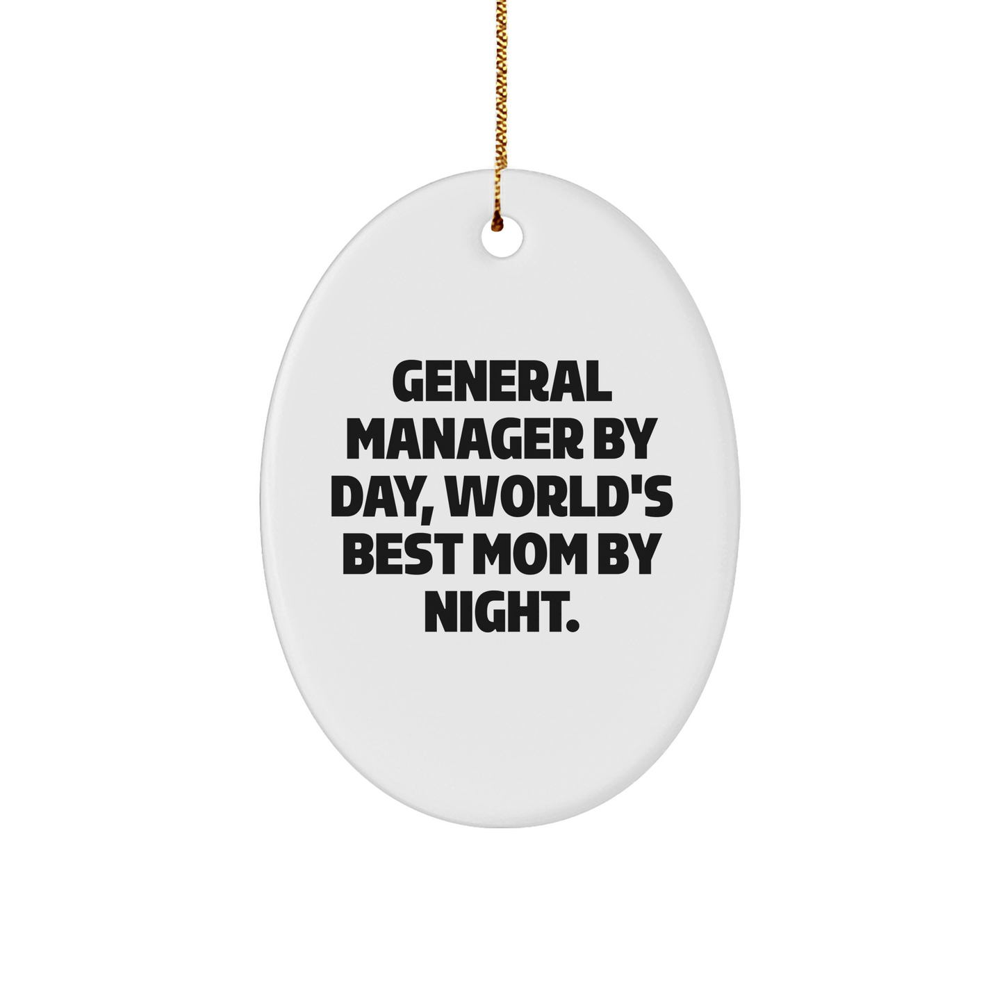 General Manager Gifts by Day, Oval Ornament By Night, Christmas Unique Gifts from Friends to General Manager - Victory Thru Vision