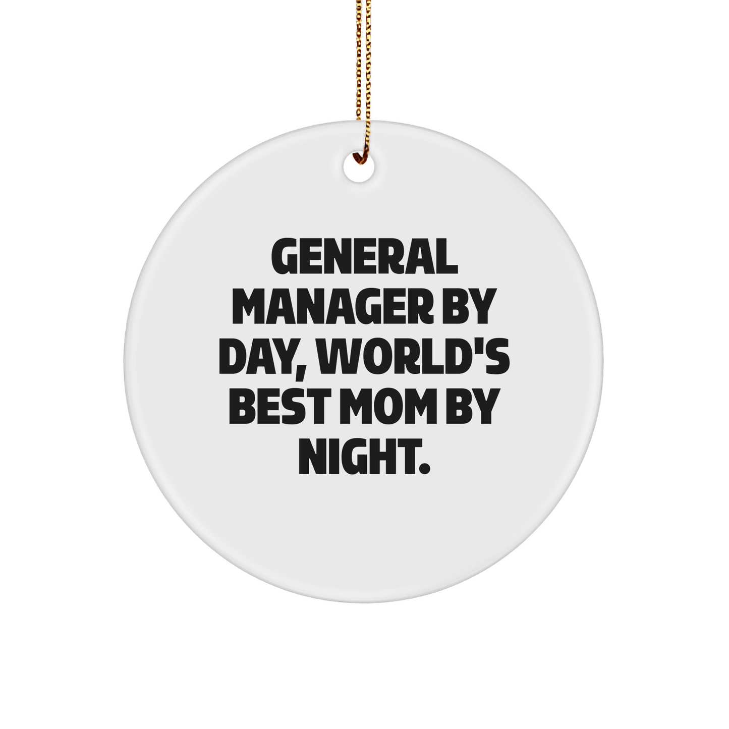 General Manager Gifts from Mom - Funny Circle Ornament for General Manager By Day, World's Best Mom By Night. - Christmas Unique Gifts for General Manager - Victory Thru Vision