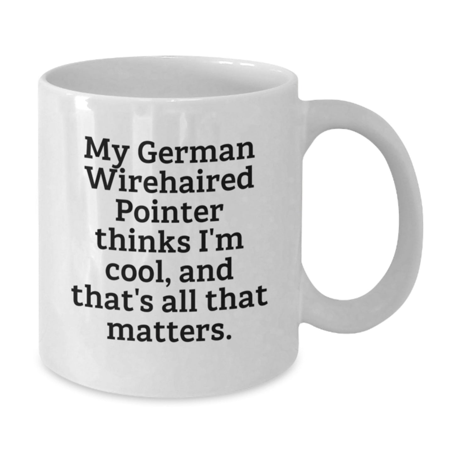 German Wirehaired Pointer Dog Gifts, Funny Quote Mugs, Gifts from Friends for German Wirehaired Pointer Dog Lovers, White Coffee Mug, Birthday Unique Gifts - Victory Thru Vision