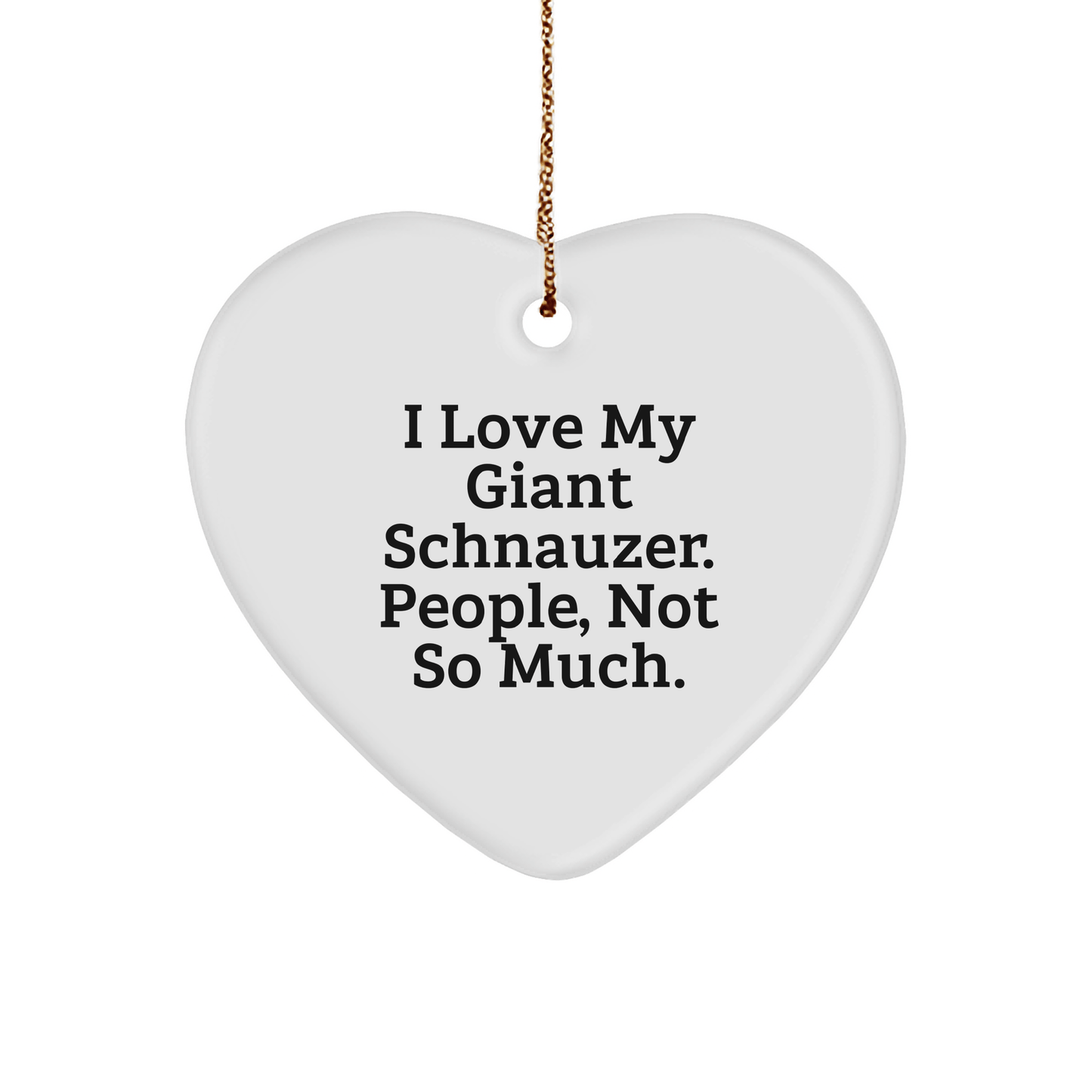 Giant Schnauzer Dog Heart Ornament, Funny Quote, Gifts from Friends to Family, Christmas Unique Gifts - Victory Thru Vision