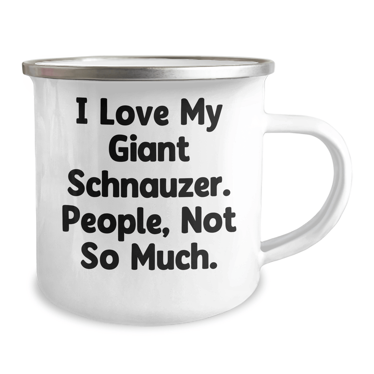 Giant Schnauzer Dog Lover's Camping Mug, Funny Quote, Gifts from Men for Mother's Day, 12 oz Stainless Steel with Enamel Finish - Victory Thru Vision