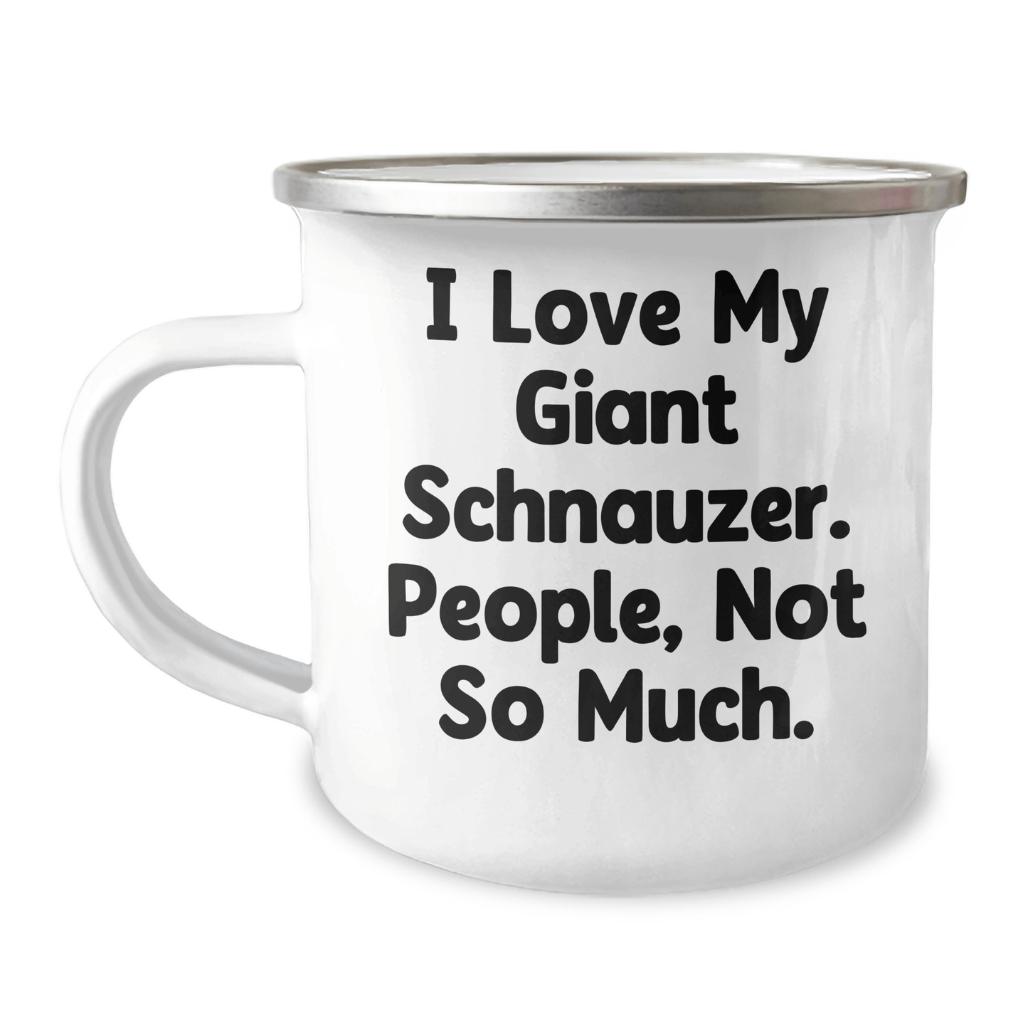 Giant Schnauzer Dog Lover's Camping Mug, Funny Quote, Gifts from Men for Mother's Day, 12 oz Stainless Steel with Enamel Finish - Victory Thru Vision