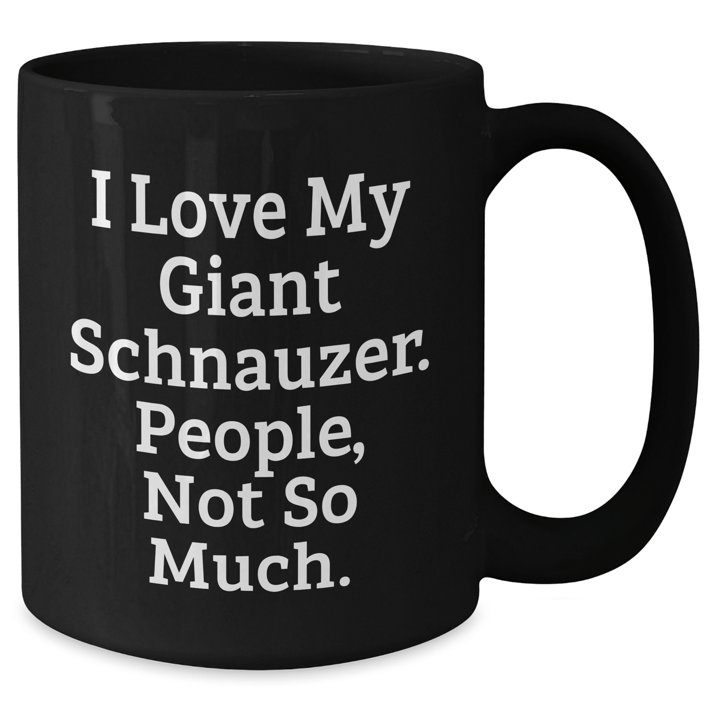 Giant Schnauzer Dog Lovers Funny Coffee Mugs Gifts from Men to Giant Schnauzer Dog Owners, Unique Mother's Day Unique Gifts - Victory Thru Vision