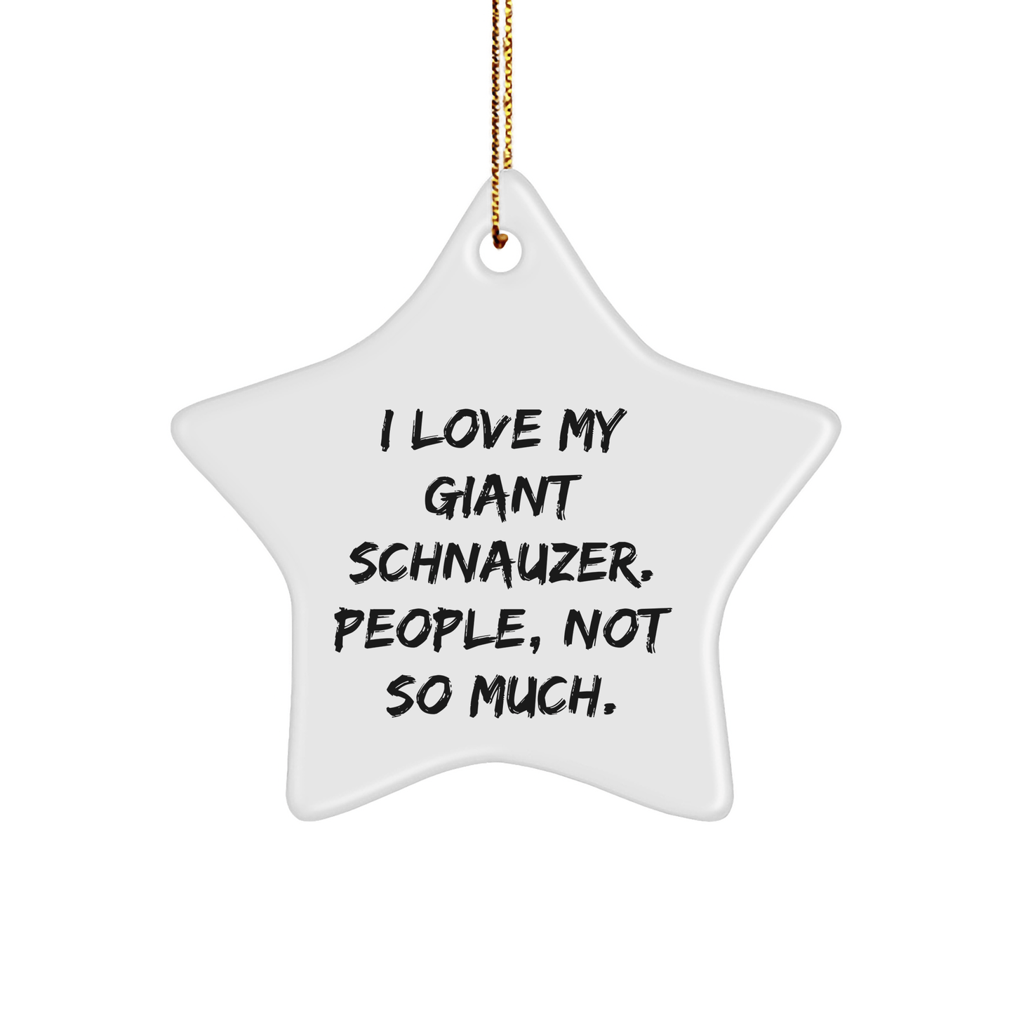 Giant Schnauzer Dog Lovers Star Ornament, Funny Quote Gifts from Men to Friends, Christmas Unique Gifts for Giant Schnauzer Dog Owners - Victory Thru Vision