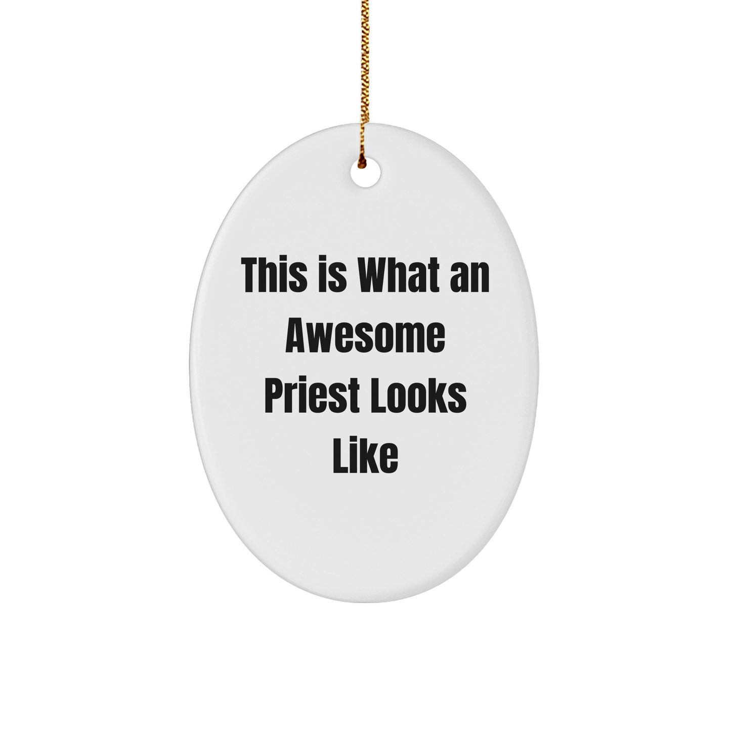 Gifts from Family for Awesome Priest - This Is What An Awesome Priest Looks Like Oval Ornament, Christmas Unique Presents - Victory Thru Vision