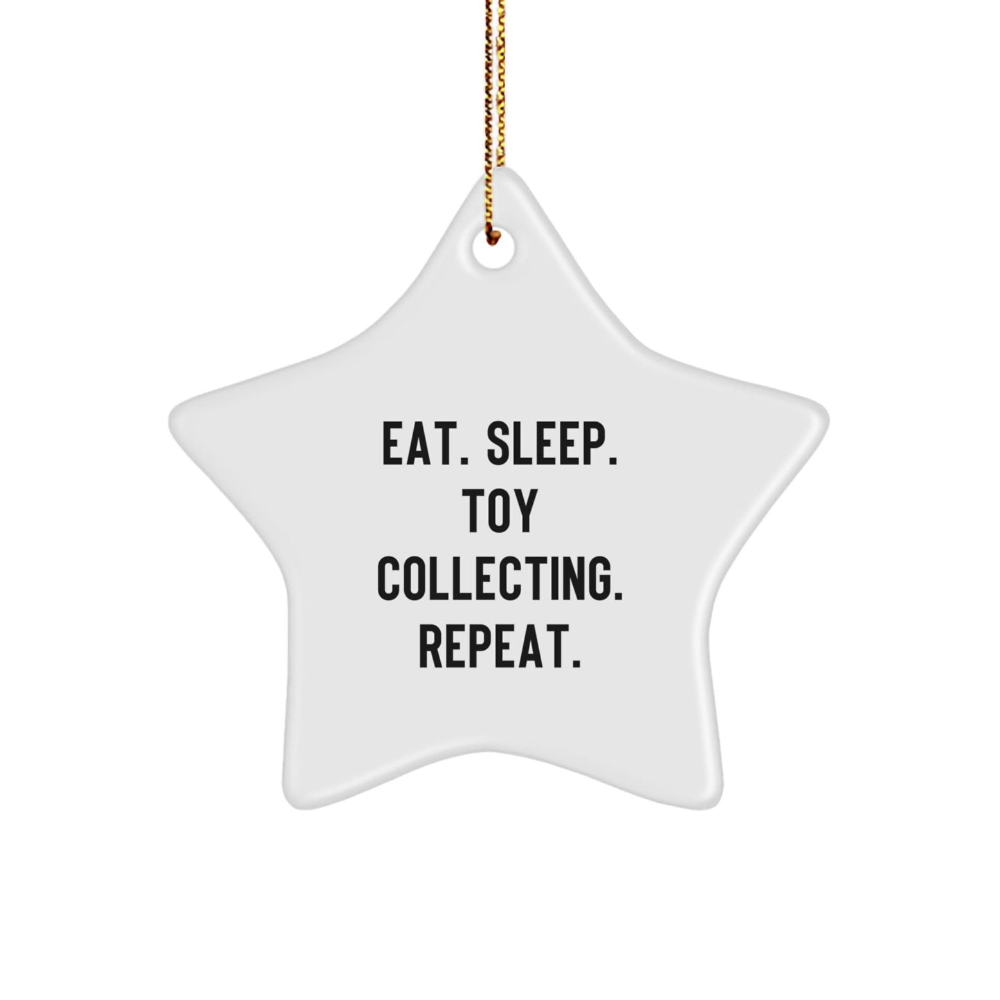 Gifts from Family for Toy Collecting Enthusiasts - 'Eat. Sleep. Toy Collecting. Repeat.' Star Ornament for Christmas - Victory Thru Vision