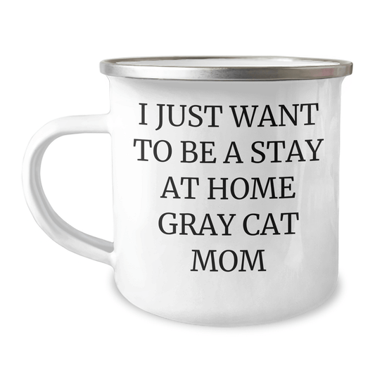 Gifts from Family - I Just Want To Be A Stay At Home Gray Cat Mom - Gray Cat Camping Mug for Dad on Father's Day, Funny Gray Cat Quote - Victory Thru Vision
