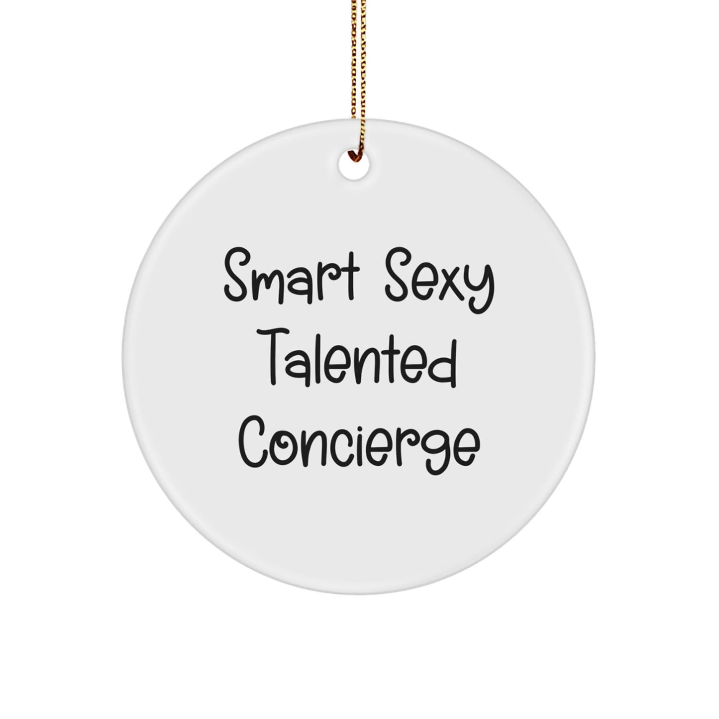 Gifts from Friends and Family - Smart Sexy Talented Concierge Circle Ornament, Funny Quote, Christmas - Victory Thru Vision