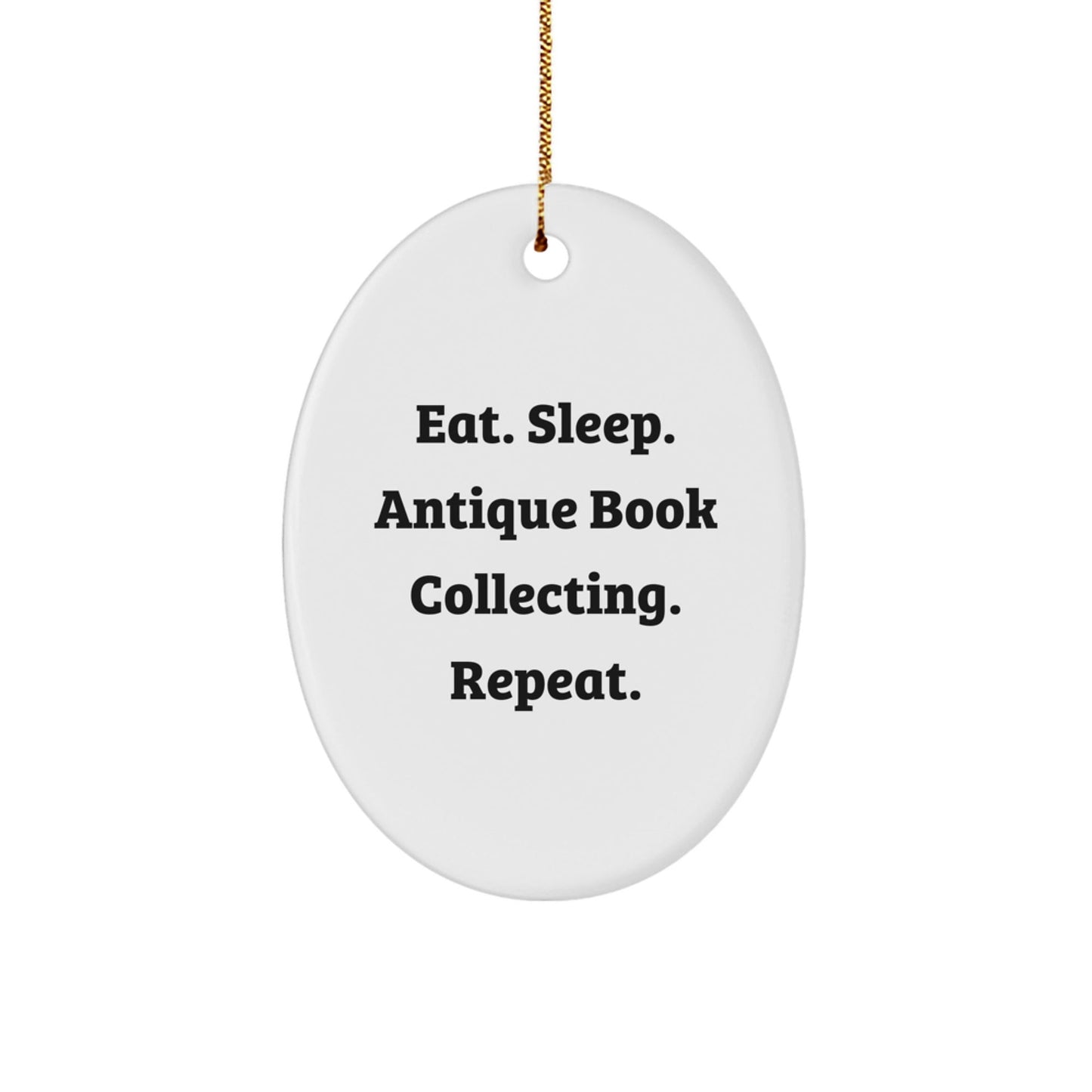 Gifts from Friends - Eat. Sleep. Antique Book Collecting. Repeat. Oval Ornament for Antique Book Collecting Enthusiasts, Perfect Christmas Unique Gift - Victory Thru Vision