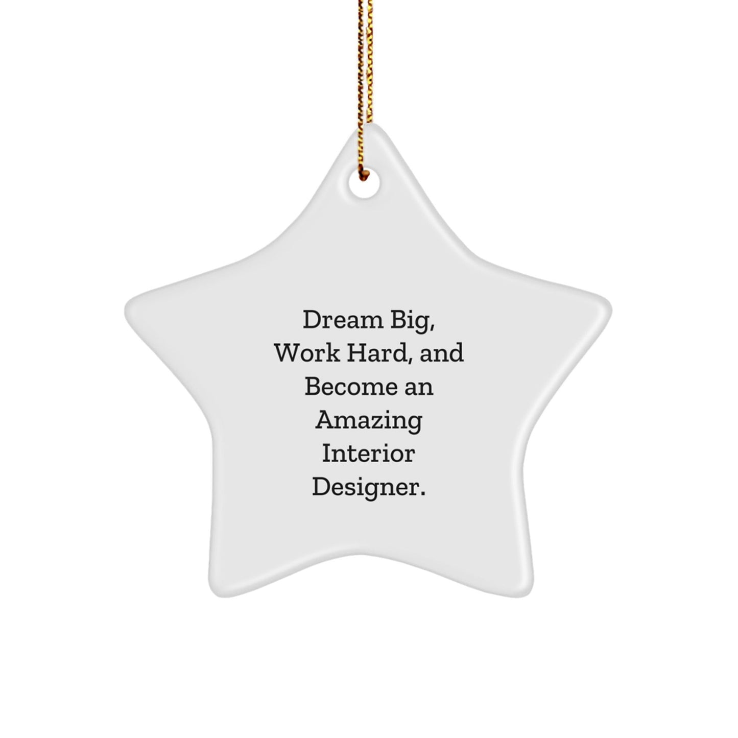 Gifts from Friends for Interior Designers - Inspirational Star Ornament, Dream Big, Work Hard, and Become Amazing - Perfect for Christmas - Victory Thru Vision