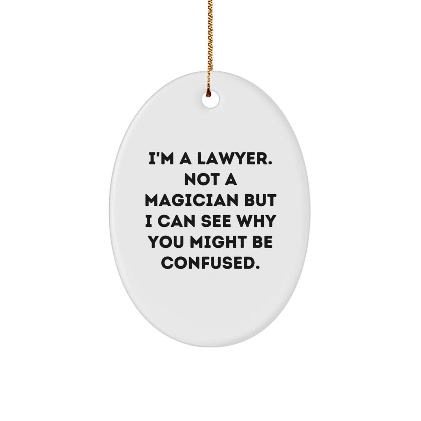 Gifts from Friends for Lawyer, Oval Ornament with Funny Quote, Christmas Unique Presents - Victory Thru Vision