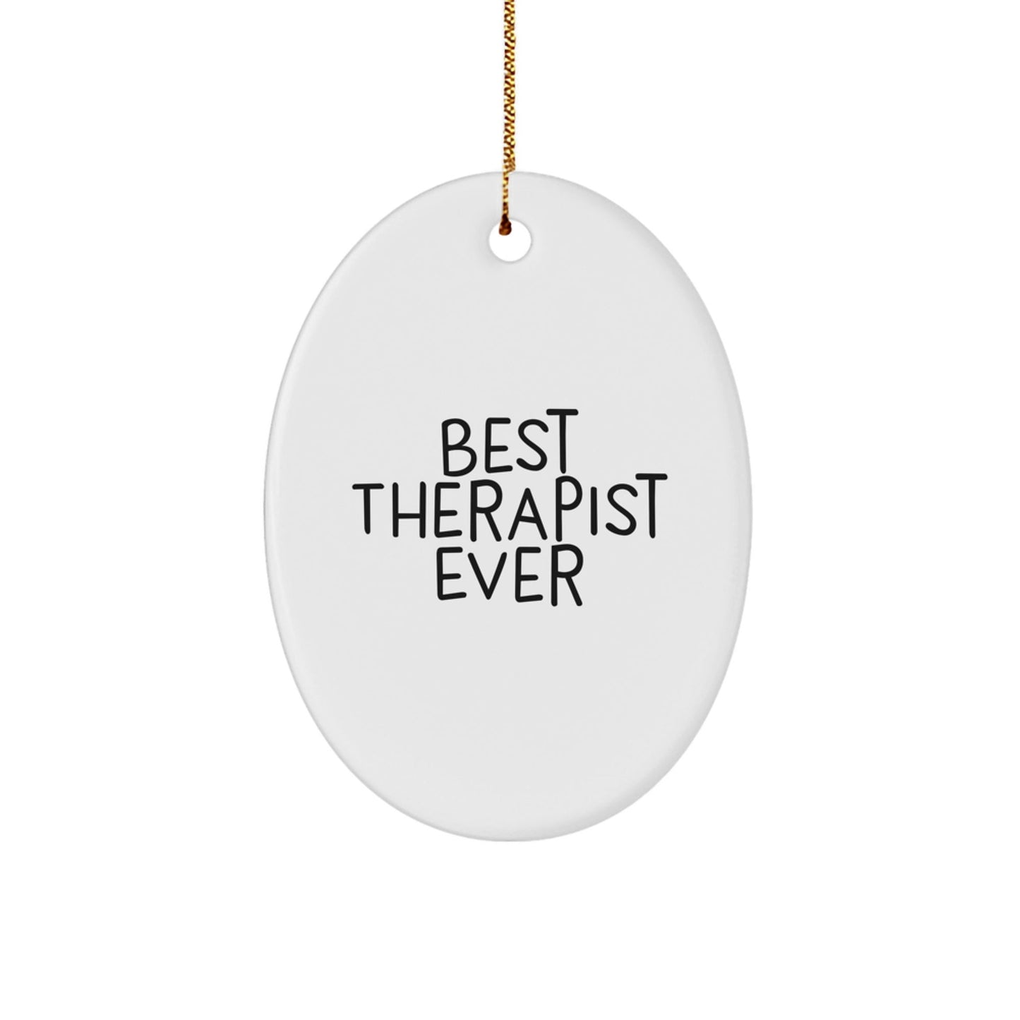 Gifts from Friends for the Best Therapist Ever - Oval Ornament, Funny Quote, Christmas Decoration - Victory Thru Vision
