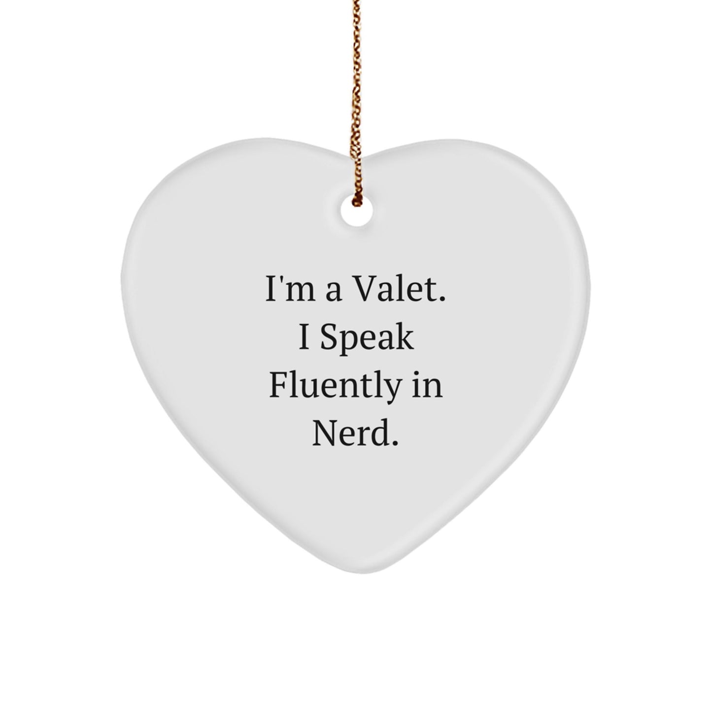 Gifts from Friends for Valet - Funny Quote Heart Ornament, I'm A Valet. I Speak Fluently In genius., Christmas Unique Gifts - Victory Thru Vision