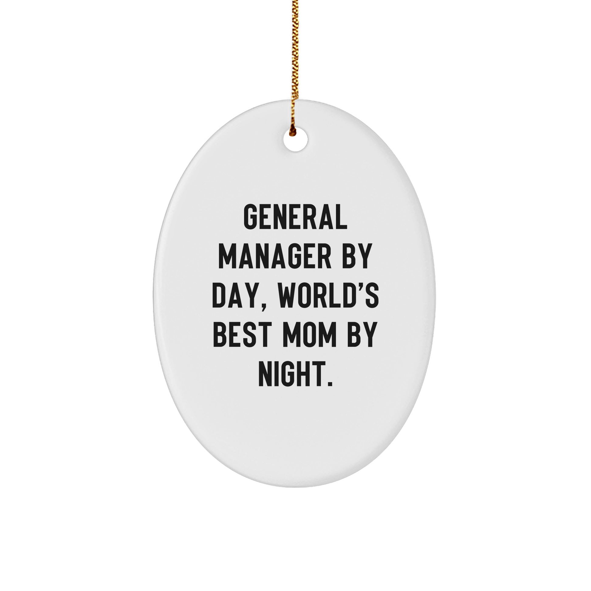 Gifts from General Manager Friends, General Manager By Day, World's Best Mom By Night. Oval Ornament for Christmas, General Manager Gifts - Victory Thru Vision