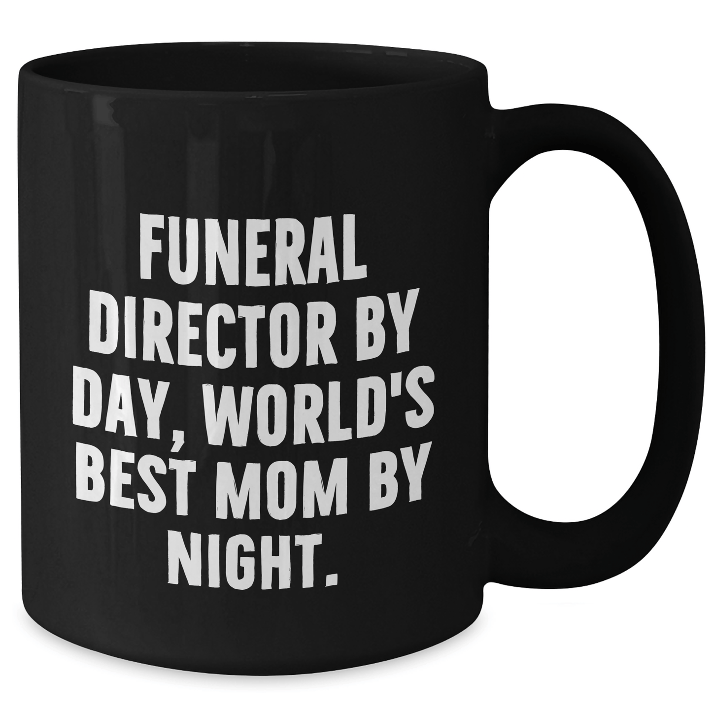 Gifts from Men - Funny Funeral Director Mom by Night Black Coffee Mug, Unique Mother's Day Unique Gift for Funeral Director - Victory Thru Vision