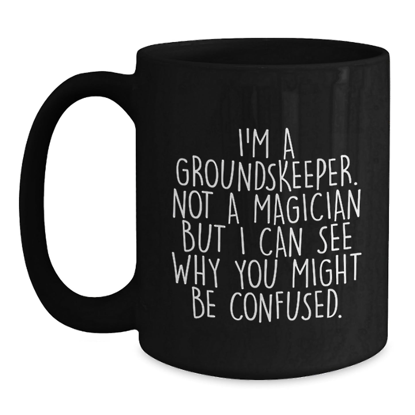 groundskeeper Humor Black Coffee Mugs, Funny Quote Gifts from Men to groundskeepers for Graduation - Victory Thru Vision