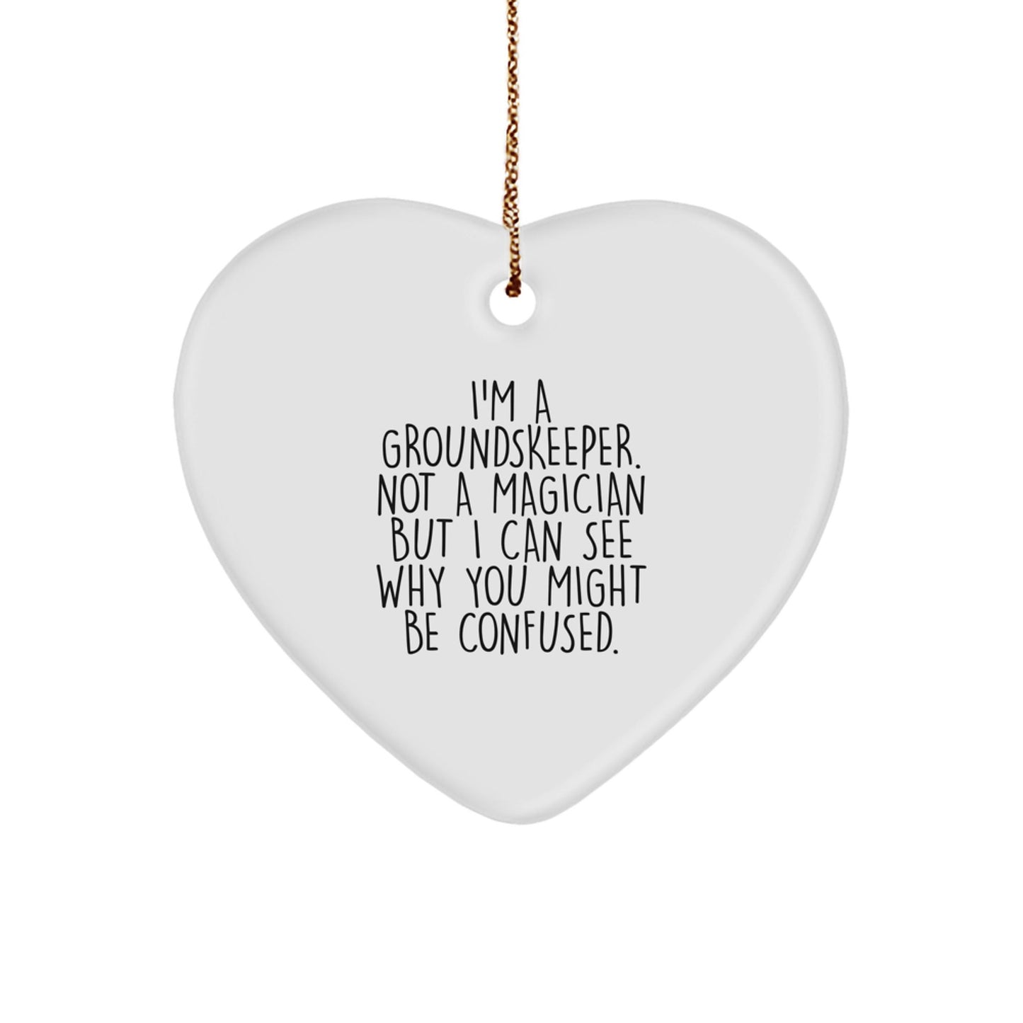 groundskeeper Humor Gifts for Friends - I'm A groundskeeper. Not A Magician... Funny Heart Ornament, Christmas Decorations - Victory Thru Vision