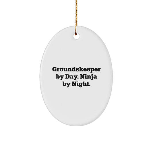 groundskeeper Ninja Gifts from Friends for Christmas - Oval Ornament with Funny Quote - Victory Thru Vision
