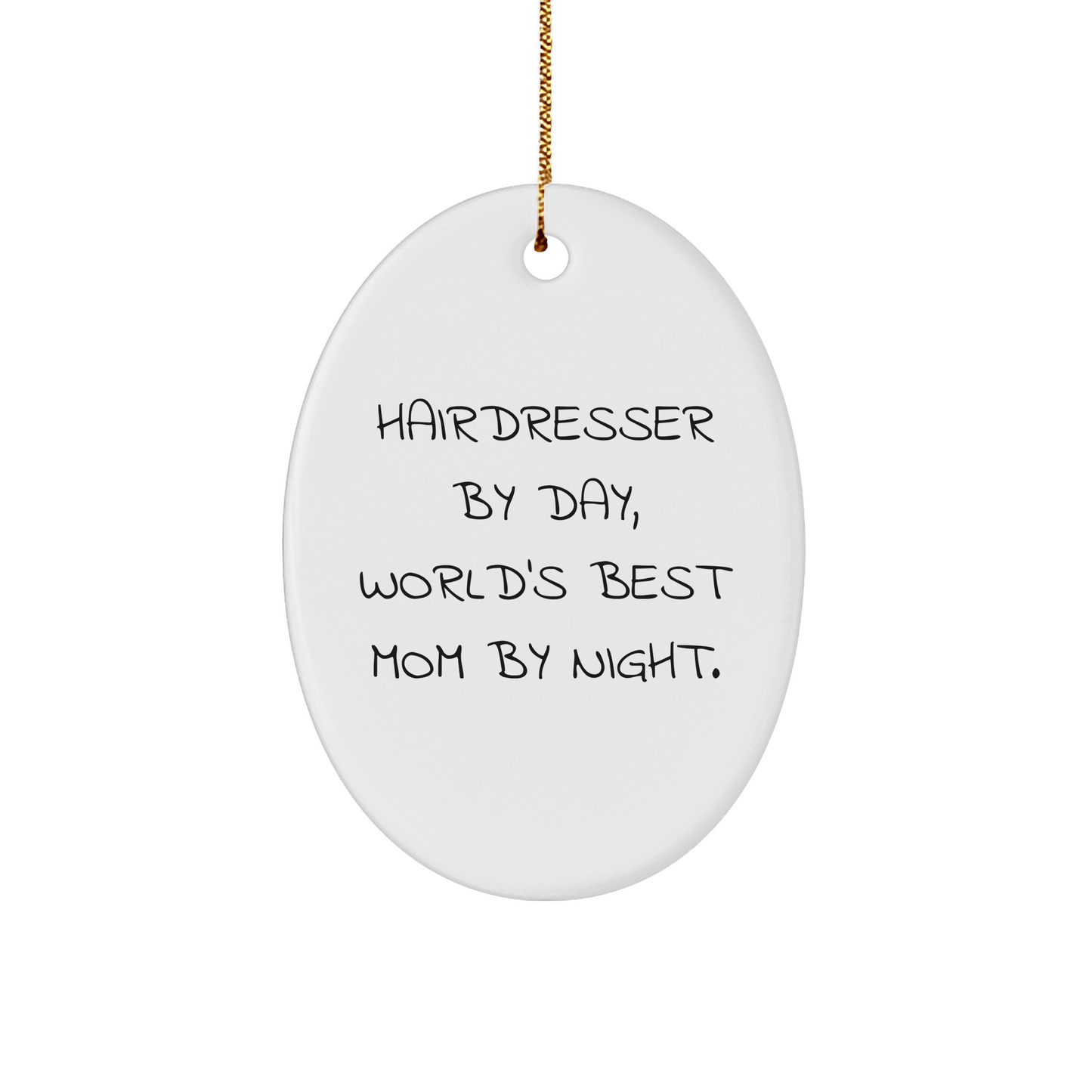 Hairdresser Gifts by Day, Christmas Oval Ornament by Night, Funny Quote, Gifts from Mom - Victory Thru Vision