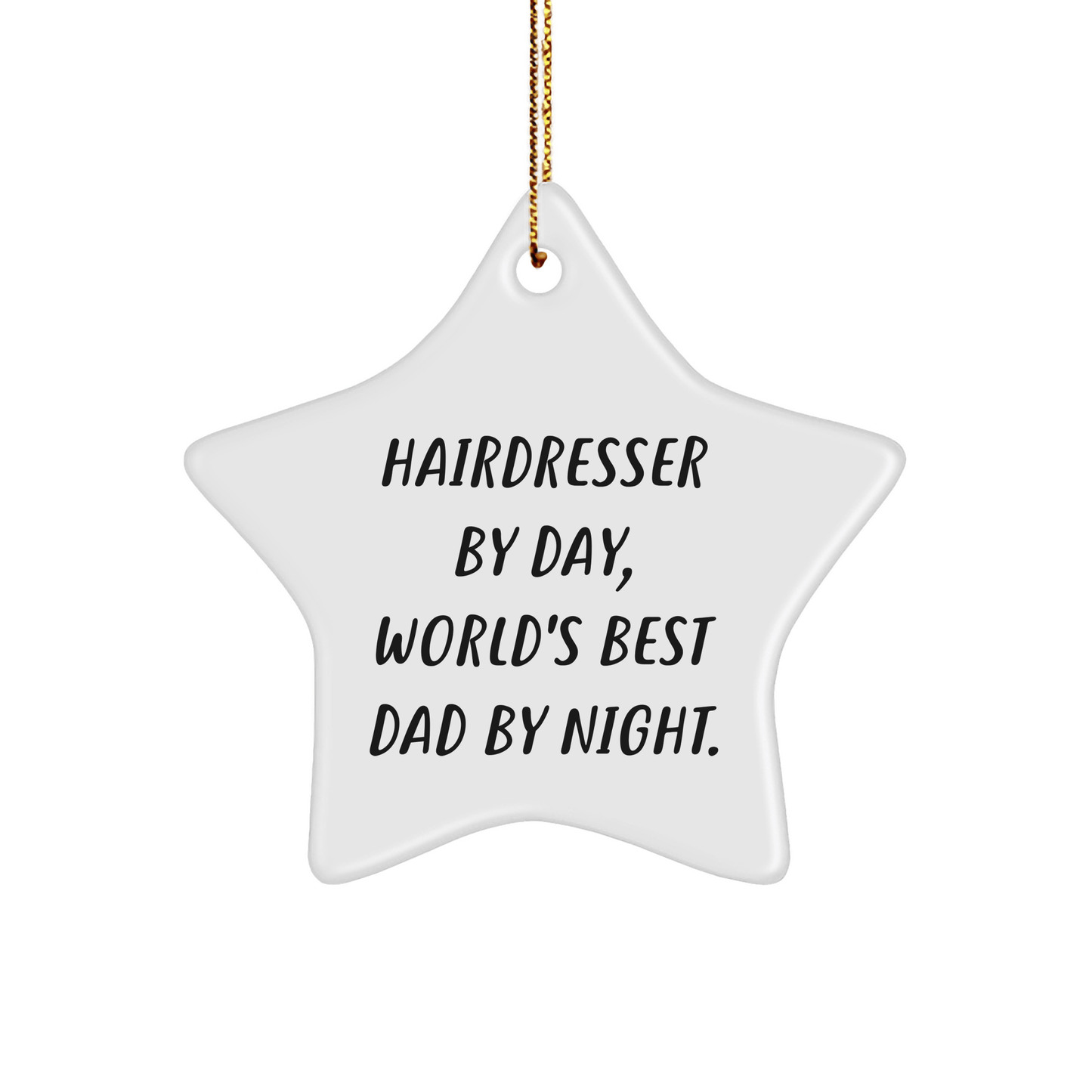 Hairdresser Gifts from Men to Hairdresser By Day, World's Best Dad By Night. - Funny Star Ornament for Christmas - Victory Thru Vision