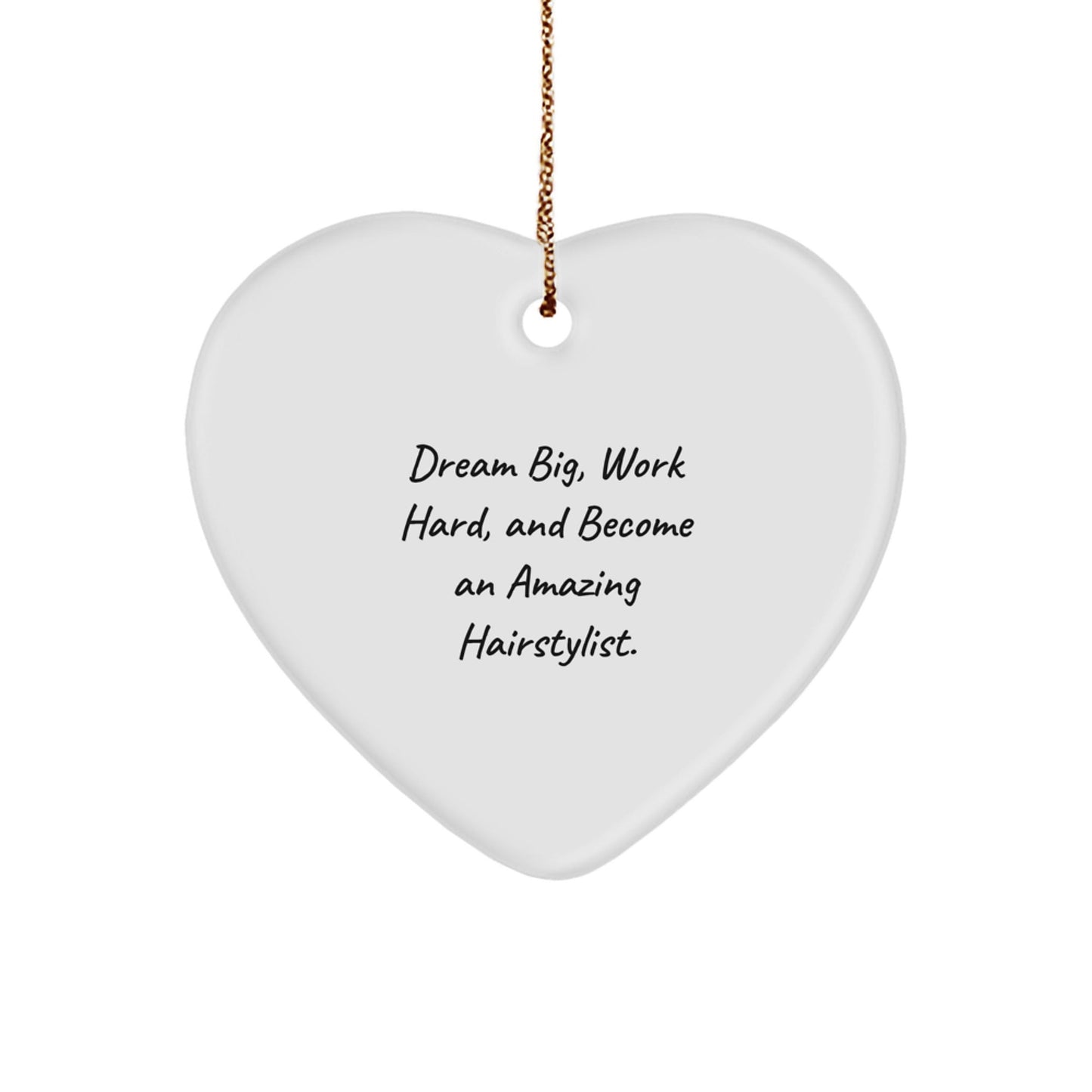 Hairstylist Gifts from Friends, Inspirational Heart Ornament, Dream Big, Work Hard, Christmas Memorable Presents for Hairstylist, Unique Gifts for Women - Victory Thru Vision