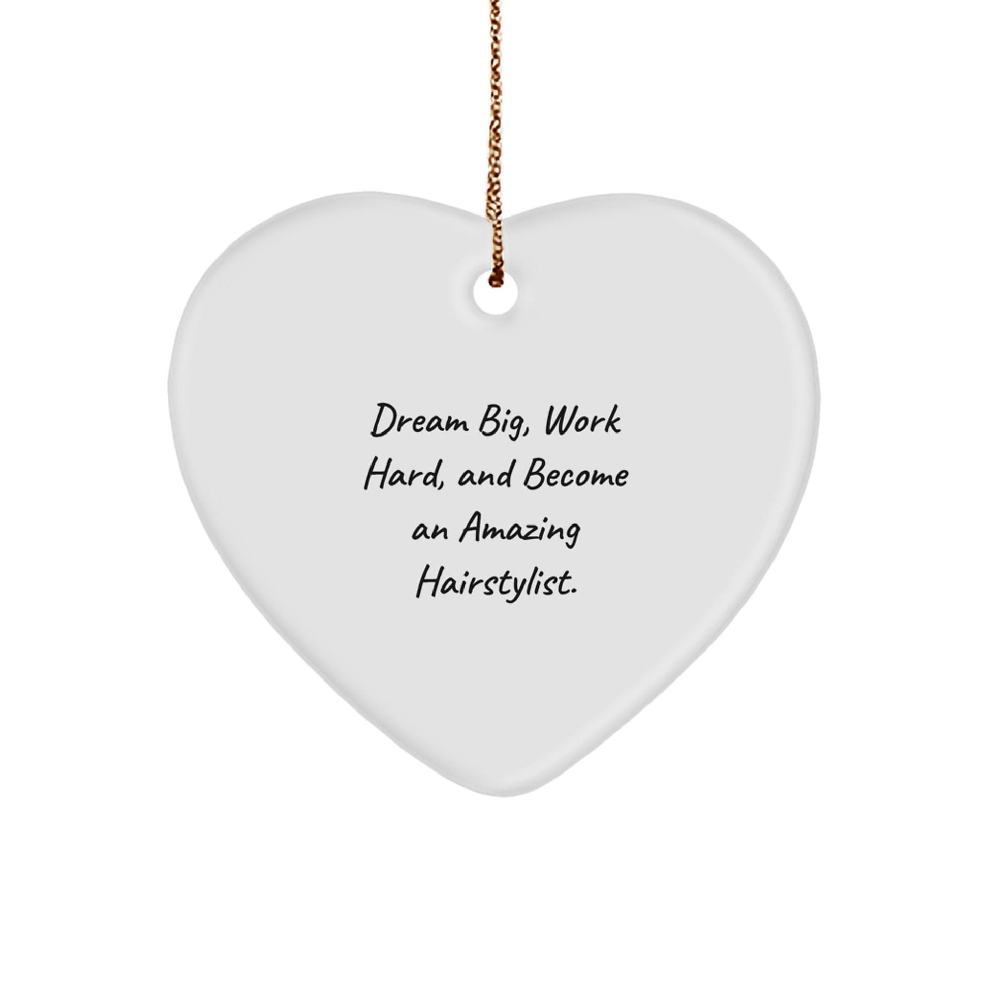 Hairstylist Gifts from Friends, Inspirational Heart Ornament, Dream Big, Work Hard, Christmas Memorable Presents for Hairstylist, Unique Gifts for Women - Victory Thru Vision