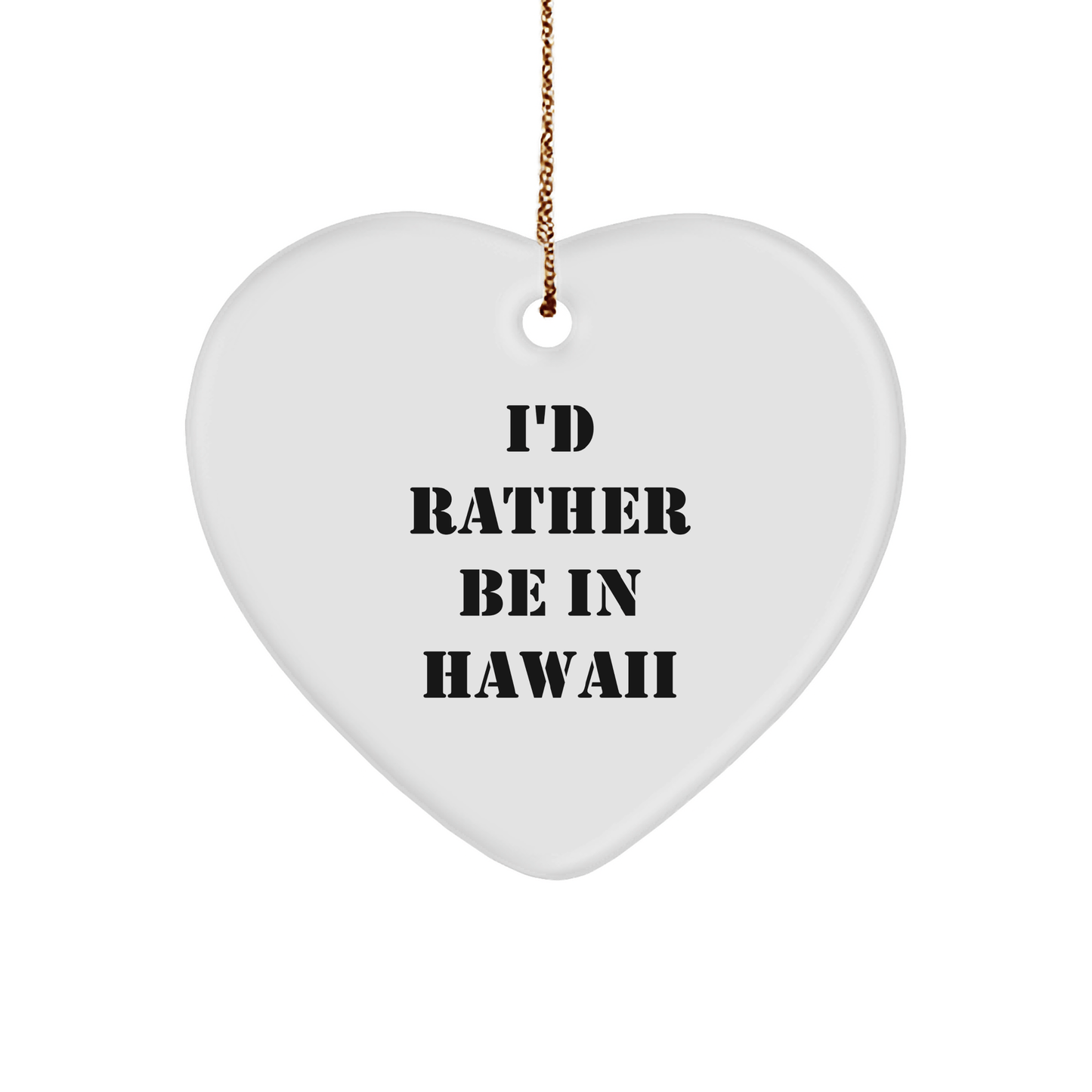 Hawaii Gifts from Friends, Funny 'I'd Rather Be in Hawaii' Heart Ornament, Christmas Memorable Present for Her, Him, or Family - Victory Thru Vision