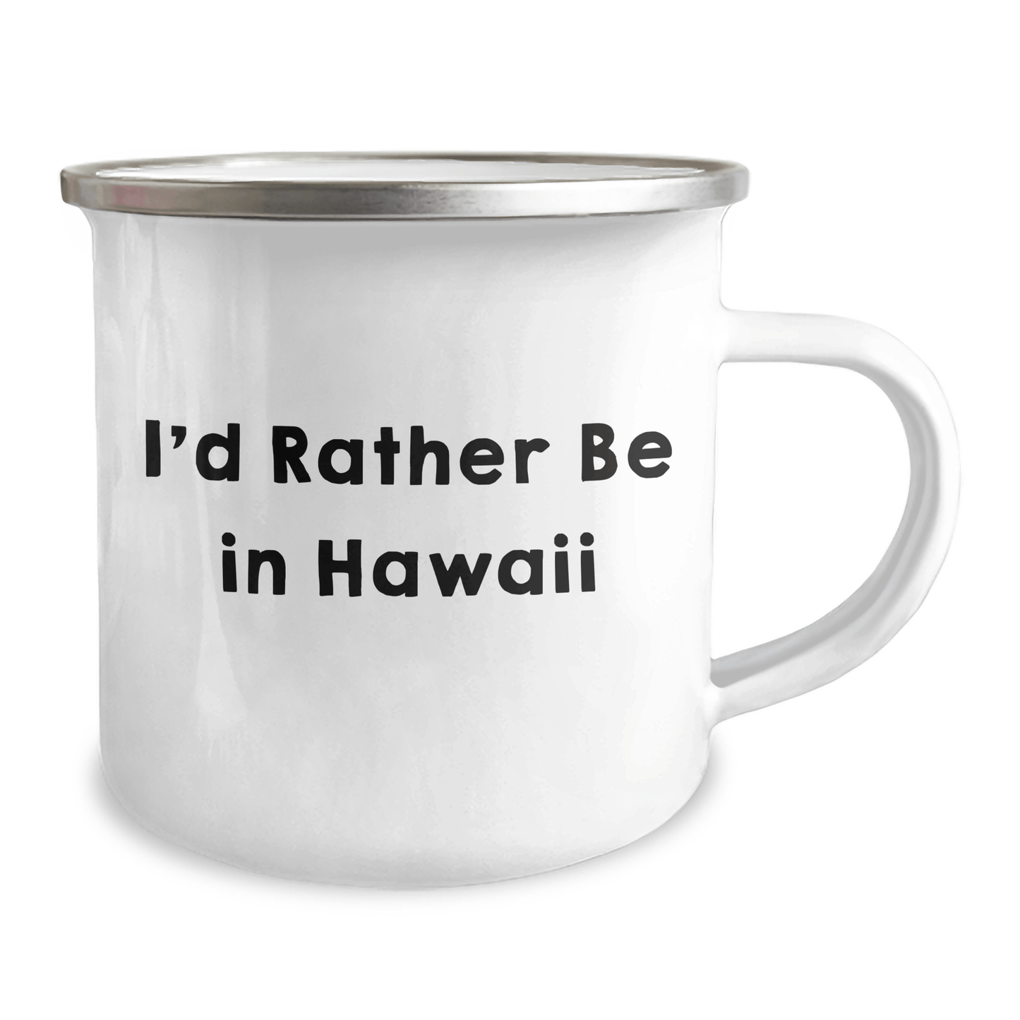 Hawaii Inspired Camping Mug, 'I'd Rather Be In Hawaii', 12 oz Capacity, Gifts from Friends for Graduation - Victory Thru Vision