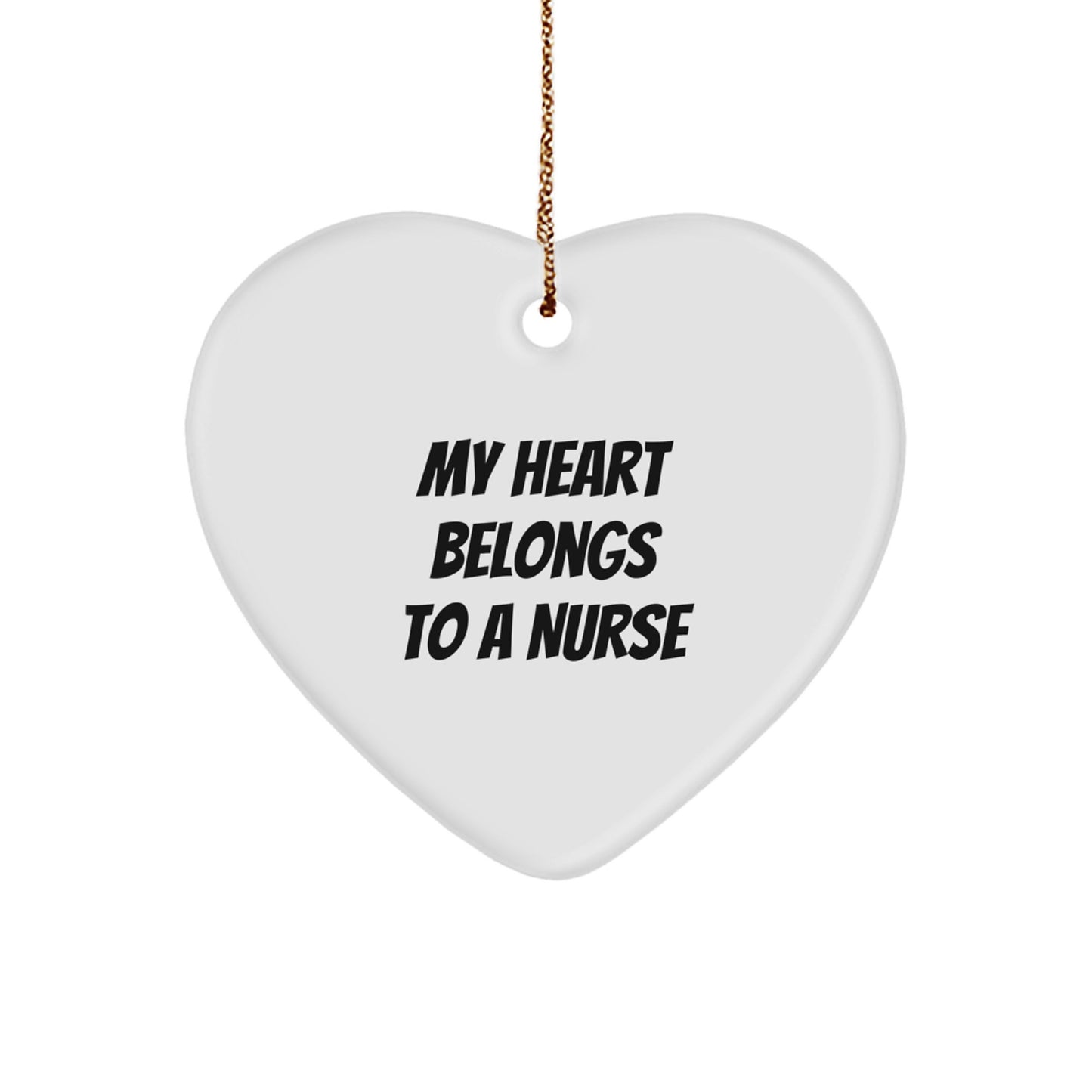 Funny Nurse Gifts, Heart Ornament, 'My Heart Belongs To A Nurse' Quote, Gifts from Men to Family, Christmas Unique Gifts for Nurses - Image 1
